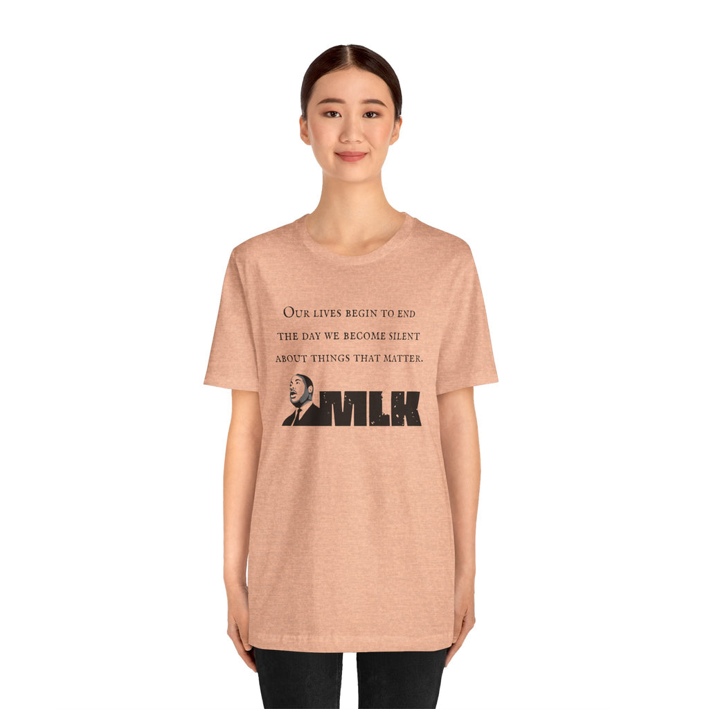 MLK Quote Bella + Canvas T‑Shirt — "Our Lives Begin to End..."