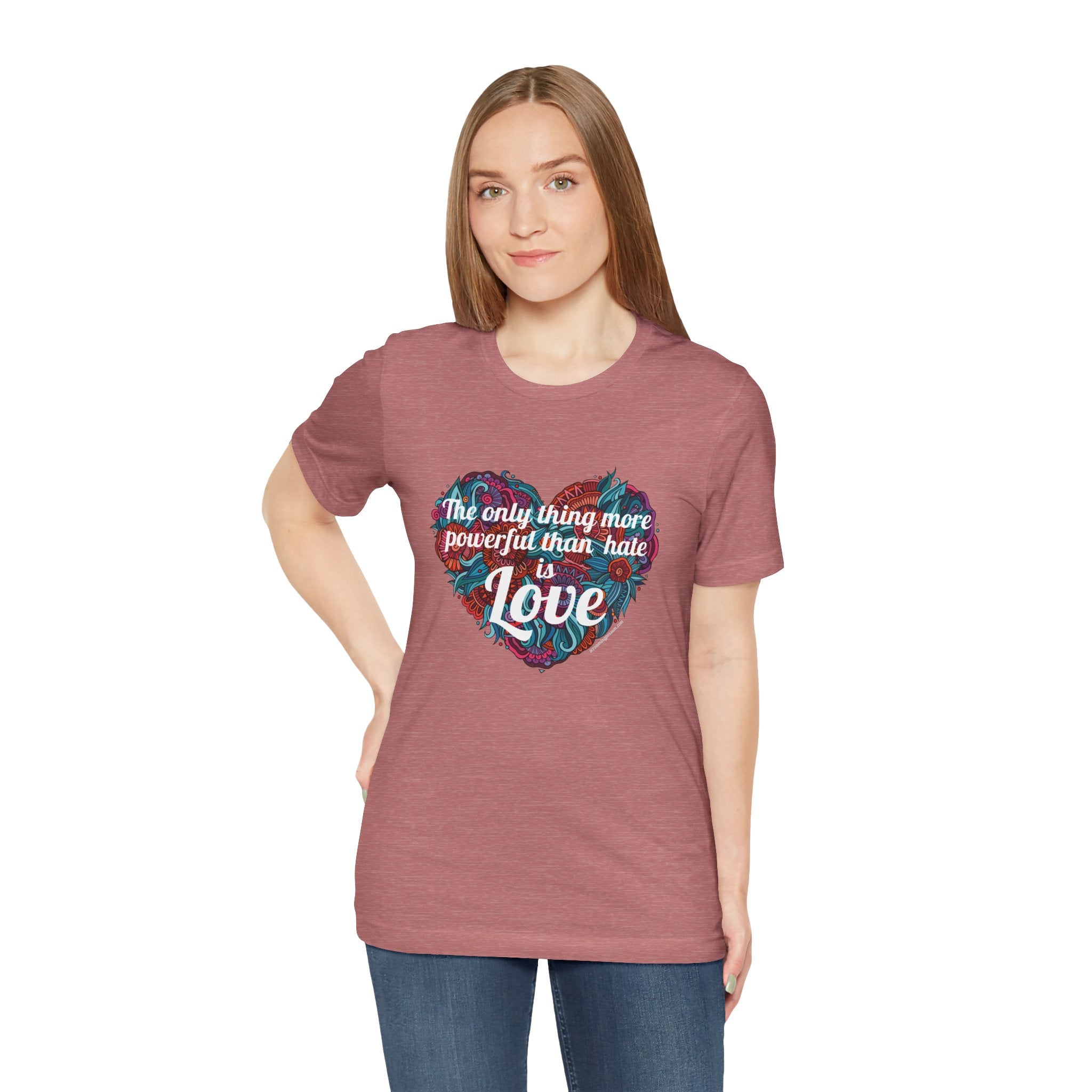 The Only Thing More Powerful Than Hate is Love Bella + Canvas T-Shirt