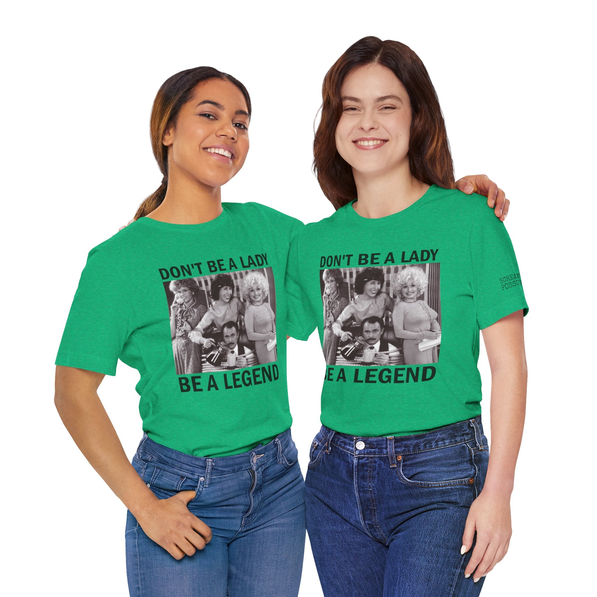 Don't Be a Lady — Be a Legend Tee
