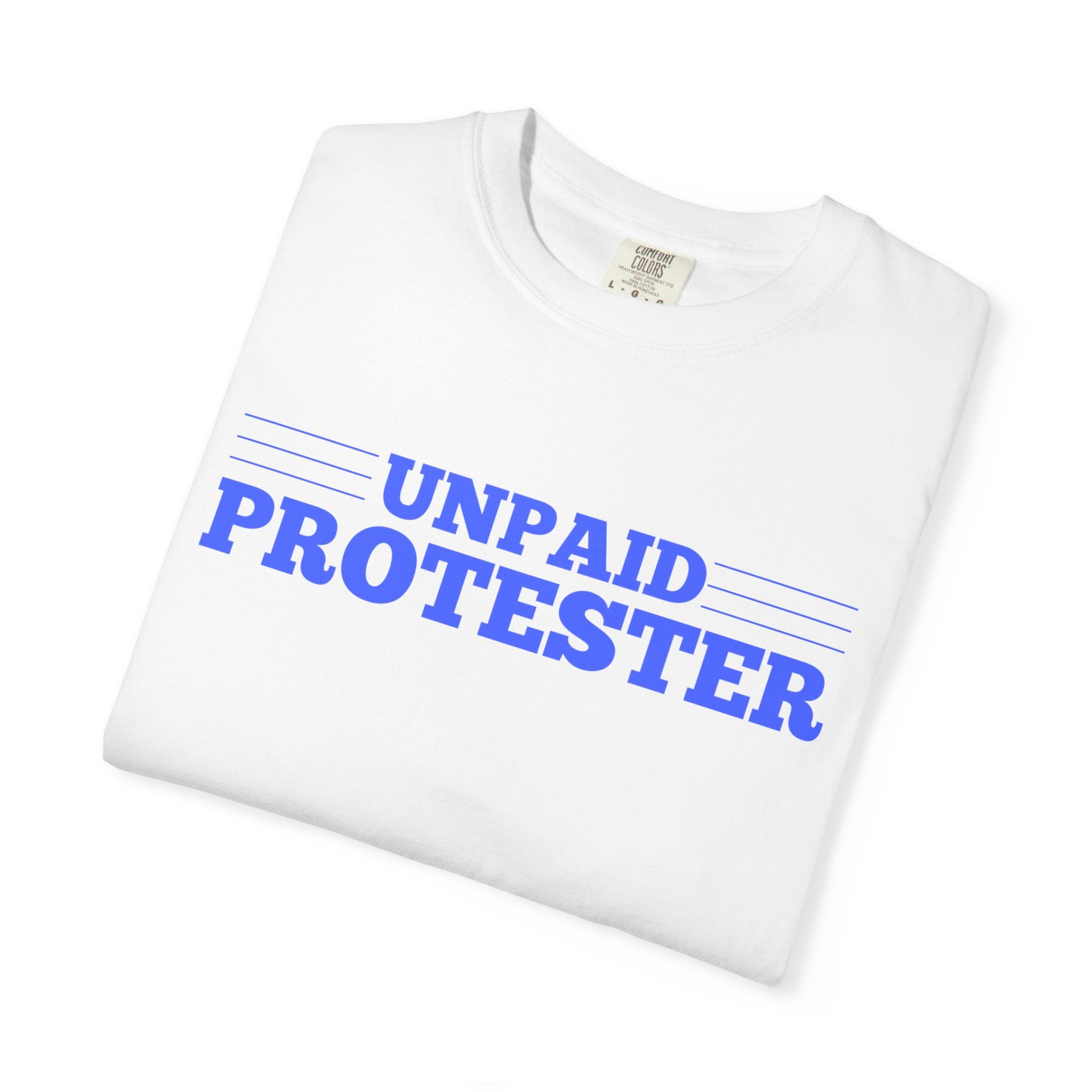 Unpaid Protester Comfort Colors T-Shirt
