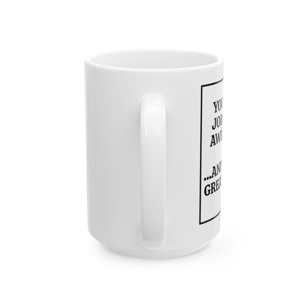 You Had One Job Funny Mom Coffee Cup (11oz, 15oz)