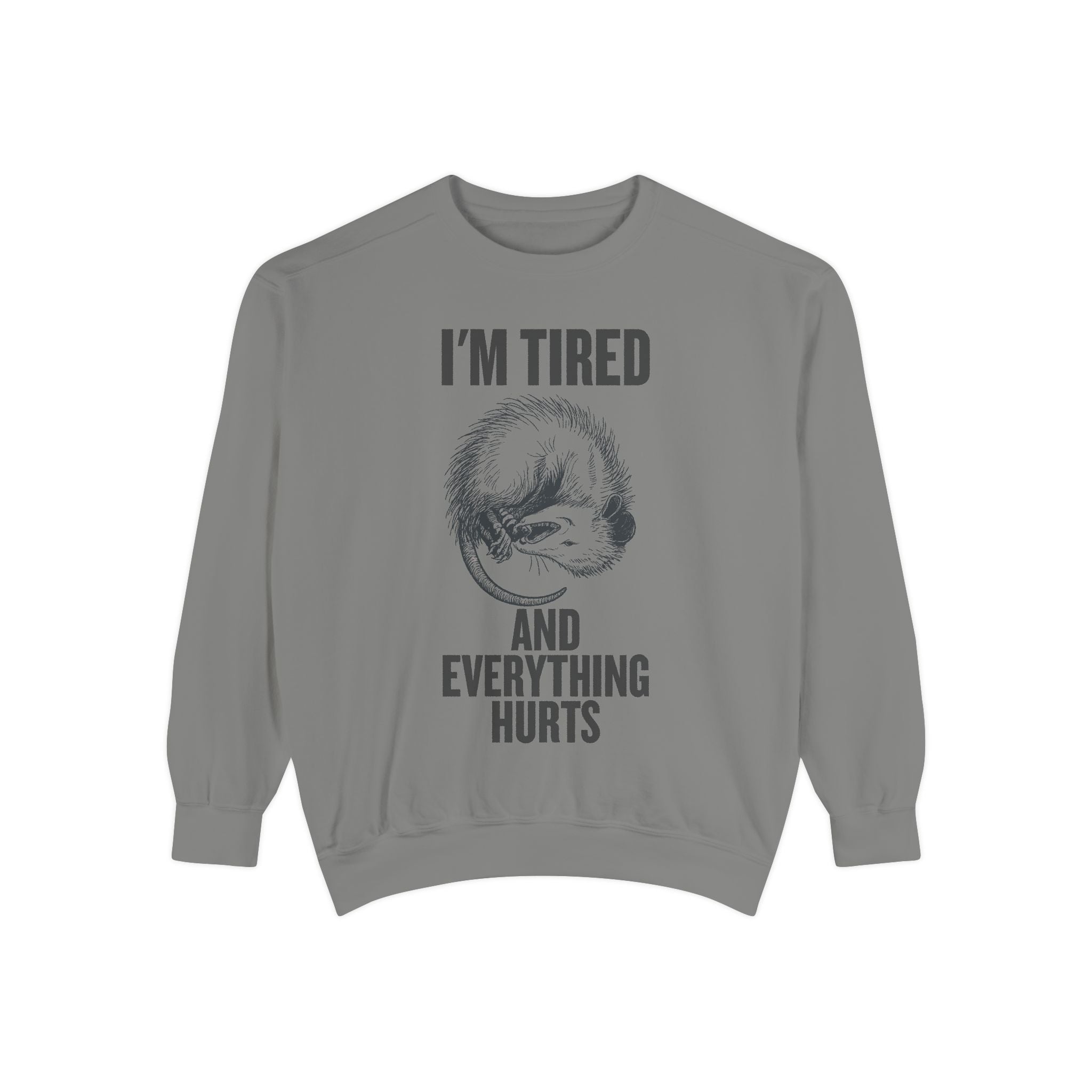I'm Tired and Everything Hurts - Possum Crewneck Sweatshirt