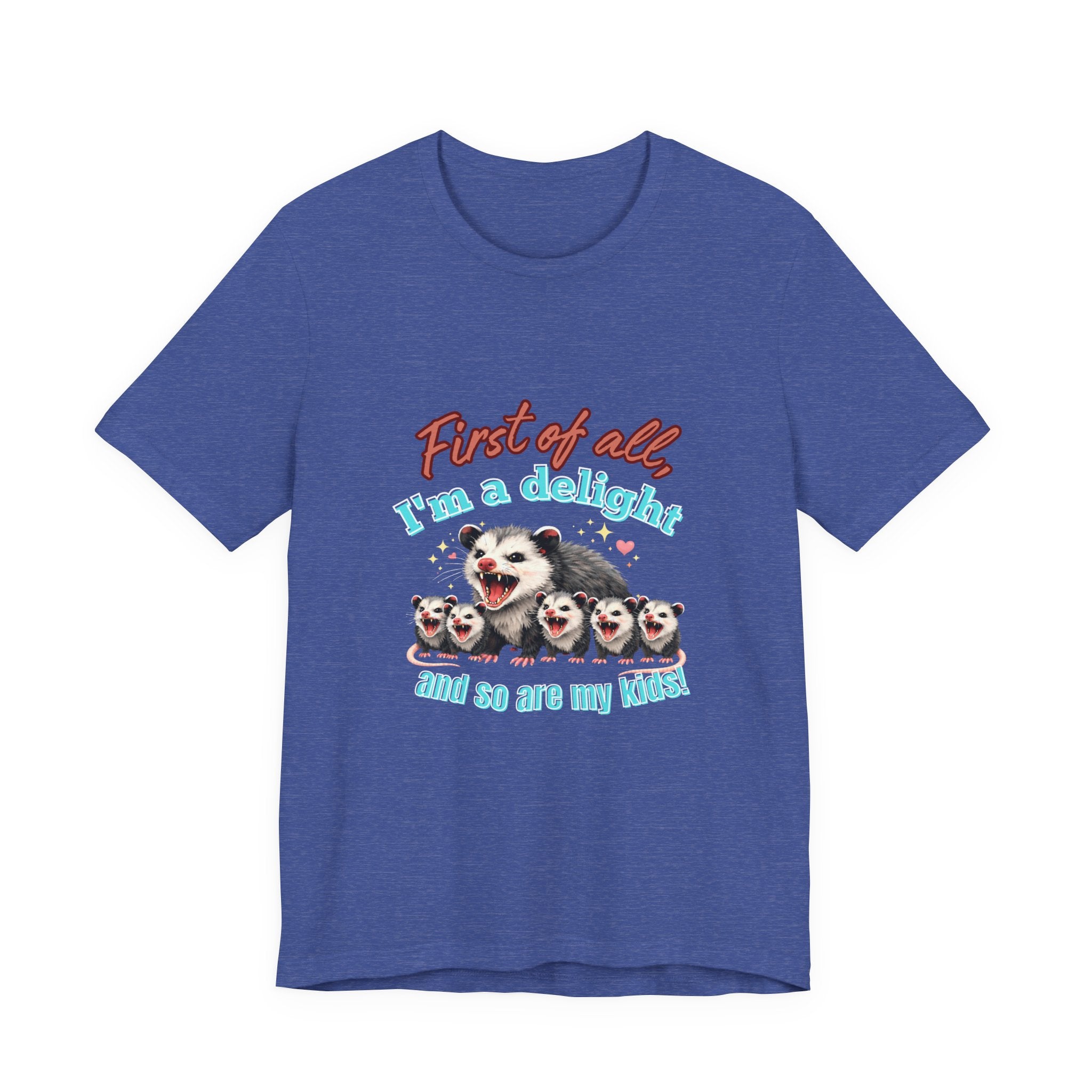 Mother’s Day 2026 “First of all I’m a delight (and so are my kids)” Mama Possum & 5 Kids Bella + Canvas T-Shirt