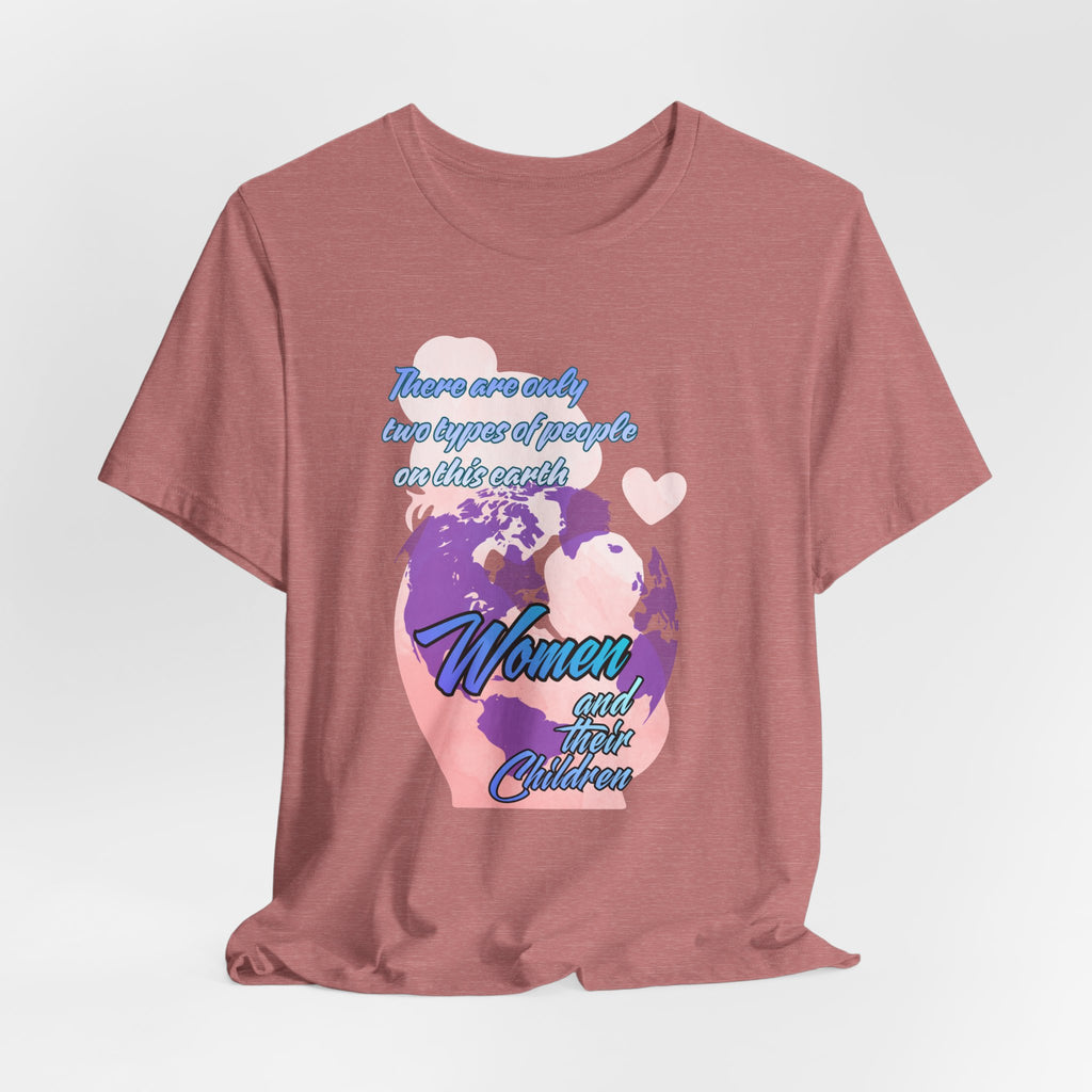 Women and Girls Unite Tee — 'There are only two types of people on this earth' Feminist Graphic T-Shirt