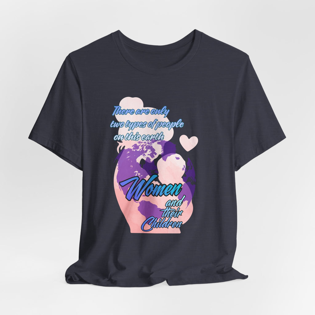 Women and Girls Unite Tee — 'There are only two types of people on this earth' Feminist Graphic T-Shirt