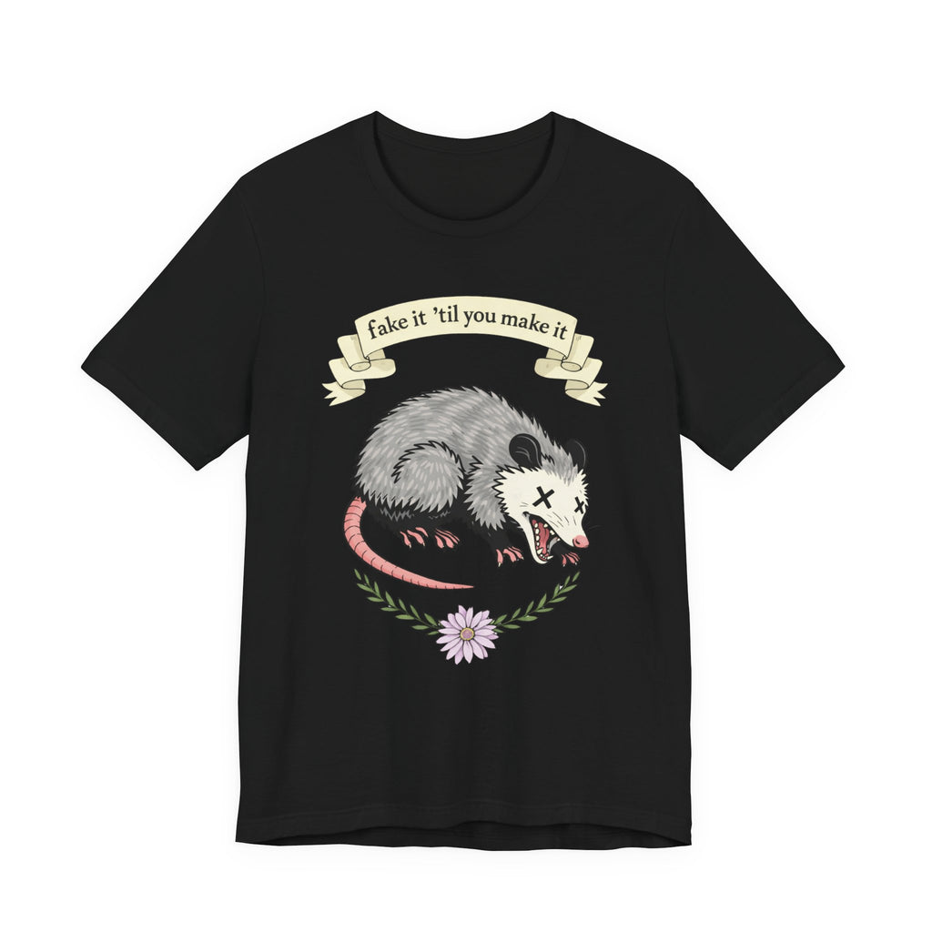 "Fake It 'Til You Make It" Possum Tee — Play Dead Funny Graphic T-Shirt
