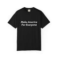Make America For Everyone Tee on Comfort Colors Shirt