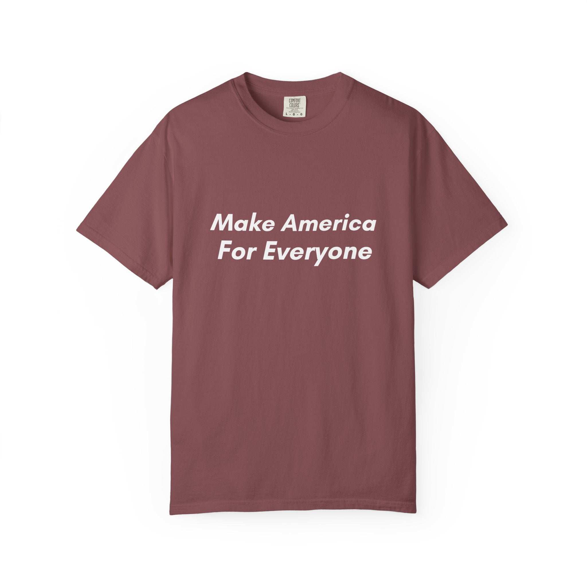 Make America For Everyone Tee on Comfort Colors Shirt