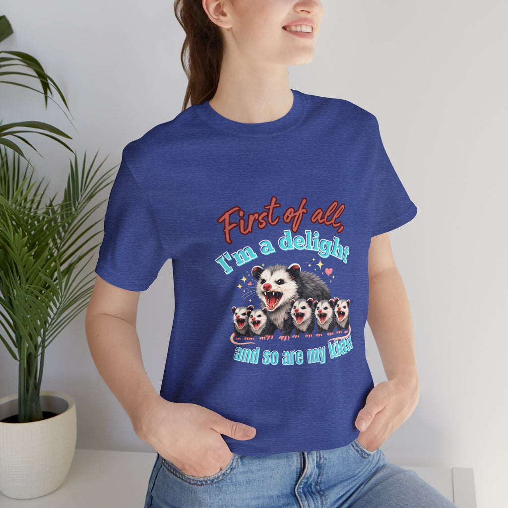 Mother’s Day 2026 “First of all I’m a delight (and so are my kids)” Mama Possum & 5 Kids Bella + Canvas T-Shirt