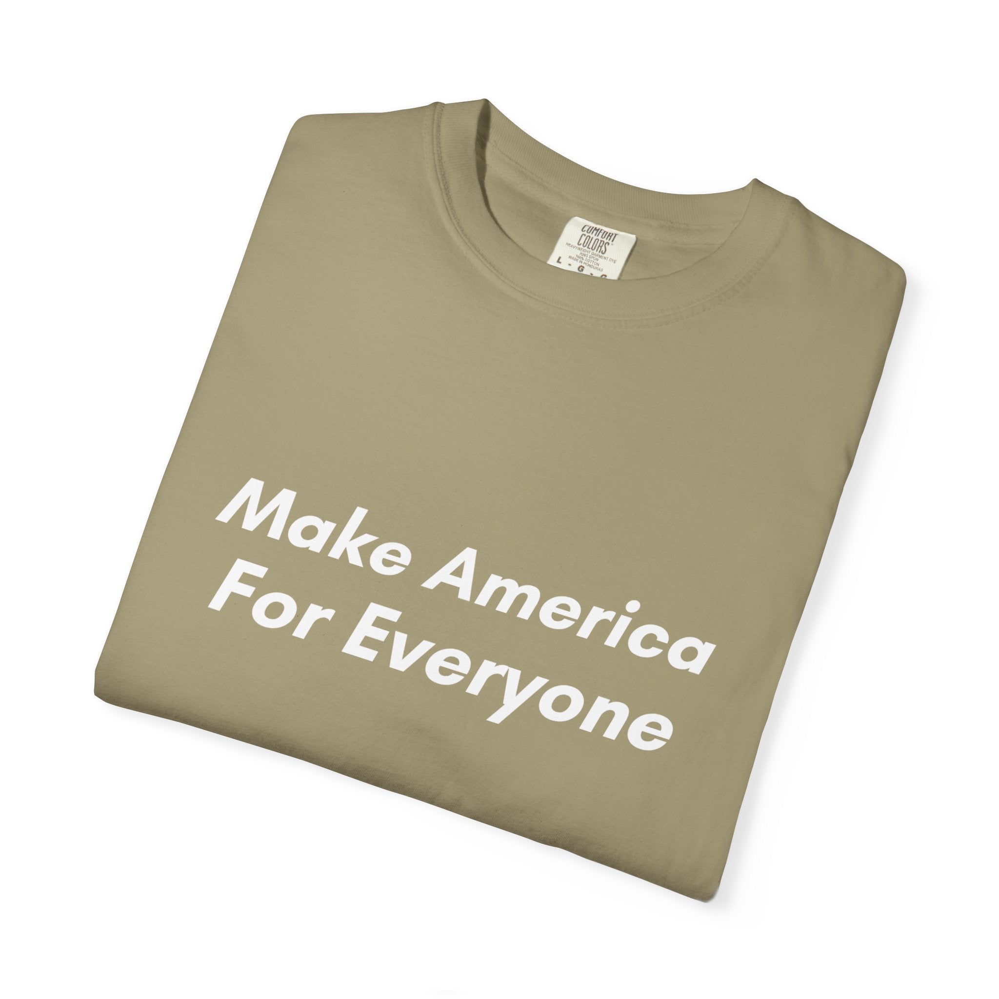 Make America For Everyone Tee on Comfort Colors Shirt