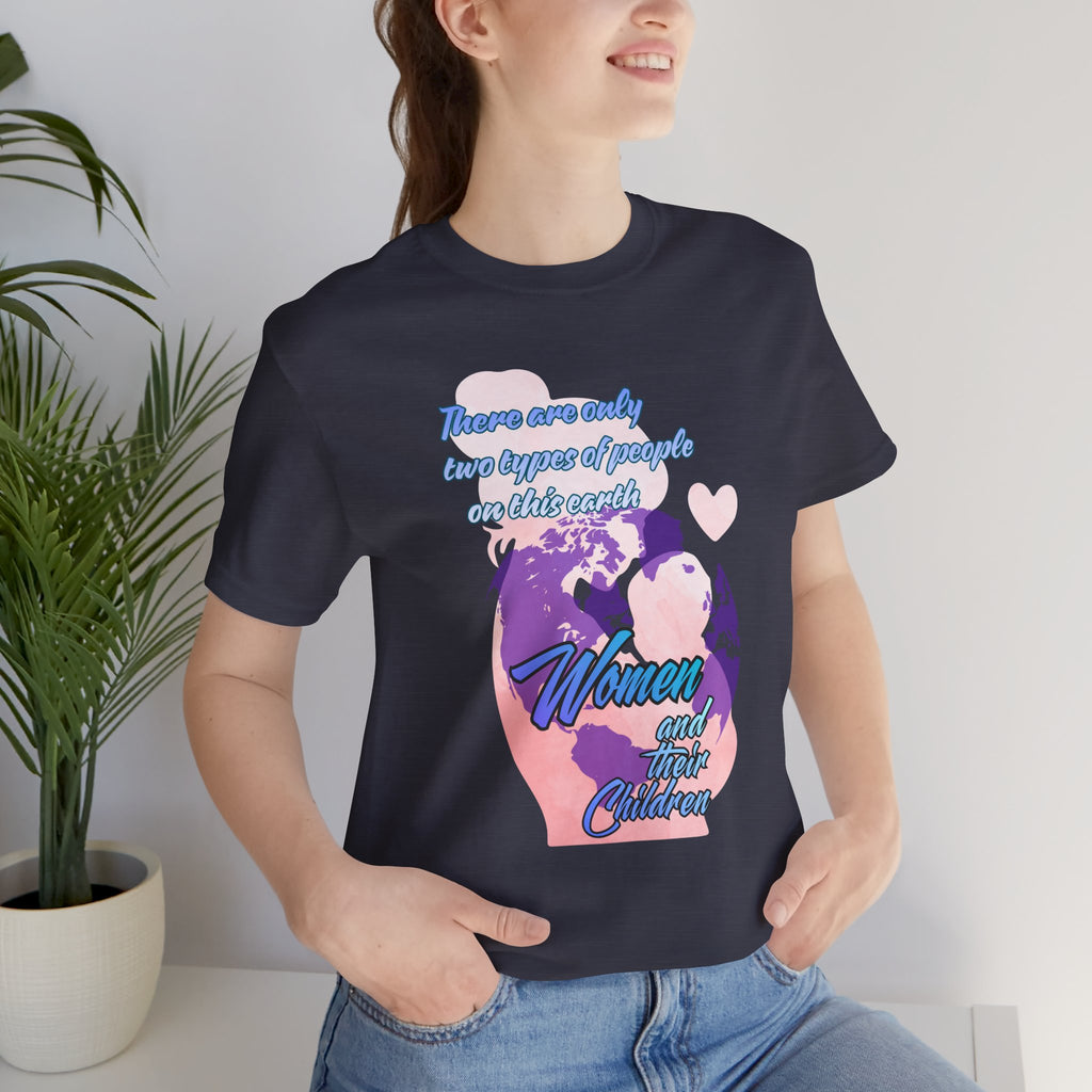 Women and Girls Unite Tee — 'There are only two types of people on this earth' Feminist Graphic T-Shirt