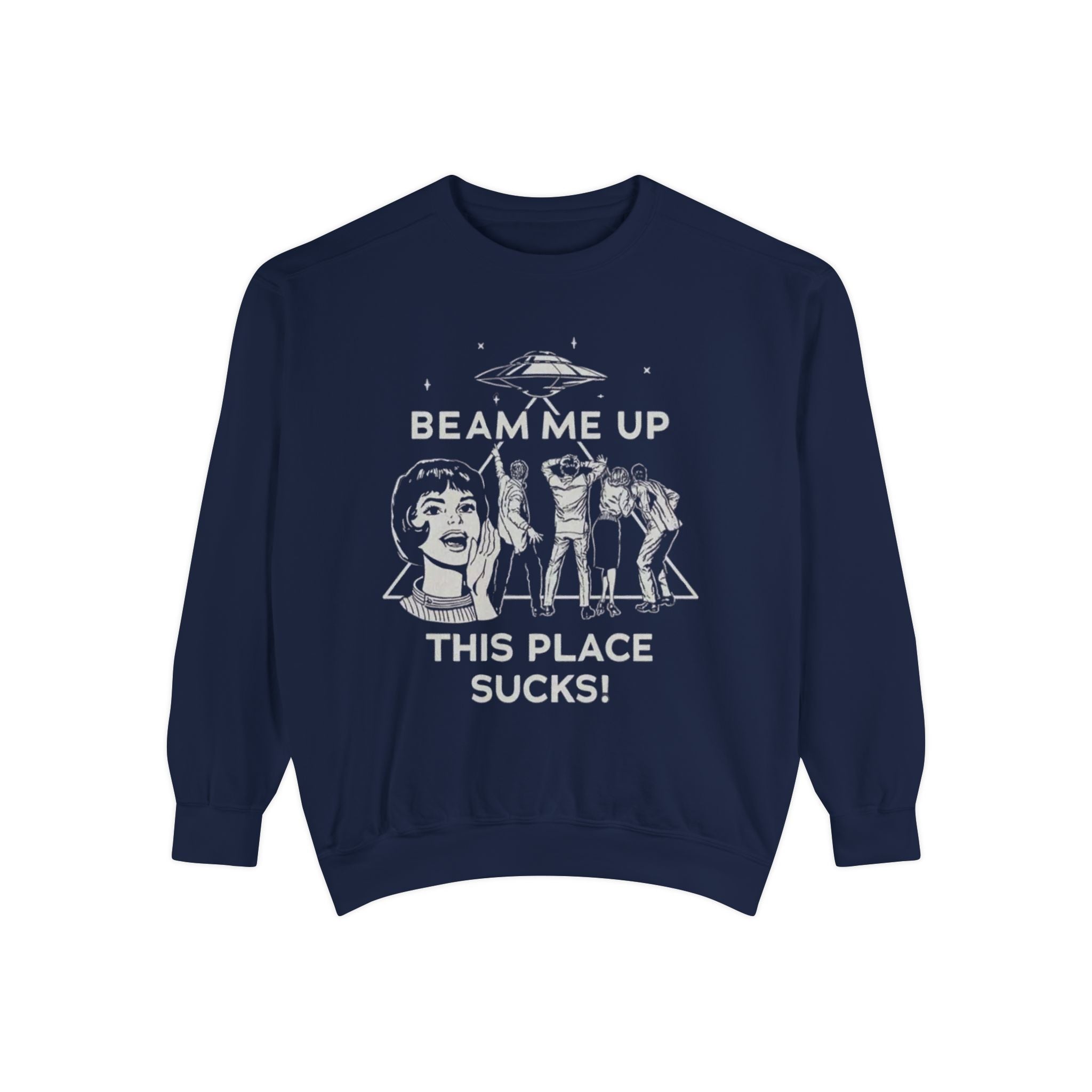 Beam Me Up, This Place Sucks Comfort Colors Crewneck Sweatshirt
