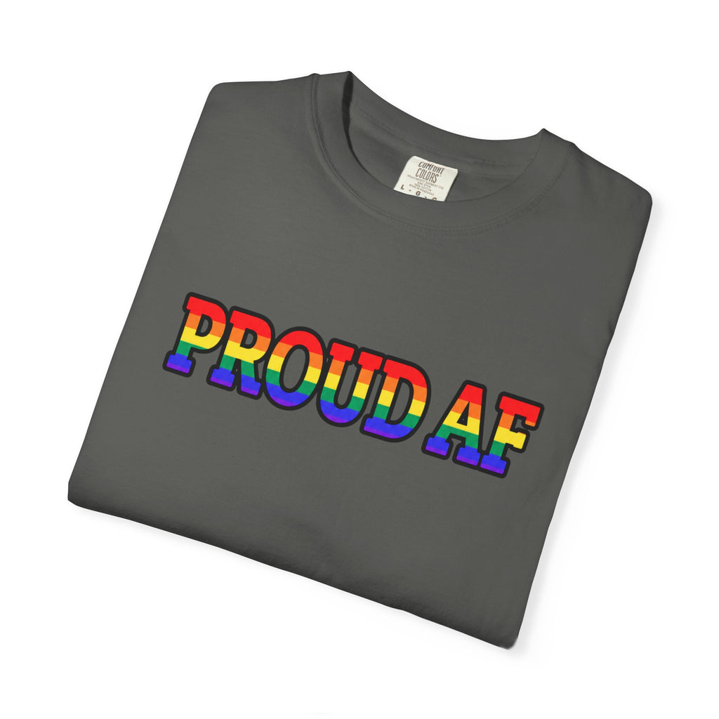Proud AF Rainbow Pride Comfort Colors T-Shirt