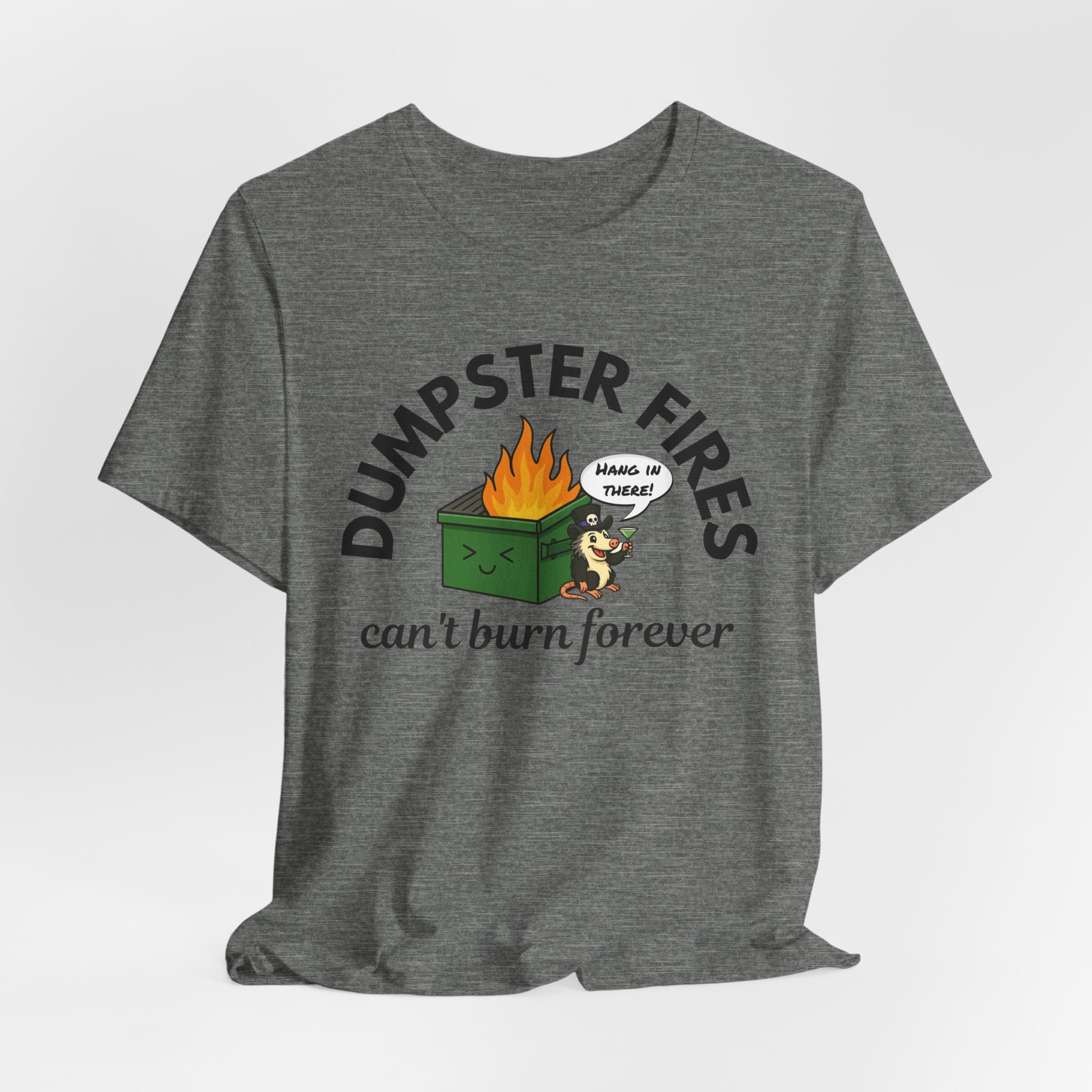 Dumpster Fires Can't Burn Forever Screaming Possum T-Shirt | Funny Graphic Tee