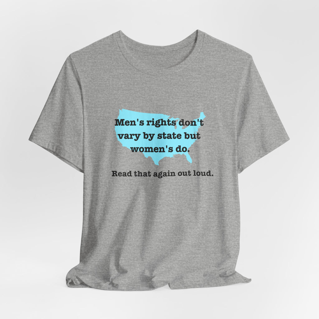 Men's Rights Don't Vary By State But Women's Do Vintage Feminist GraphicBella + Canvas T-Shirt