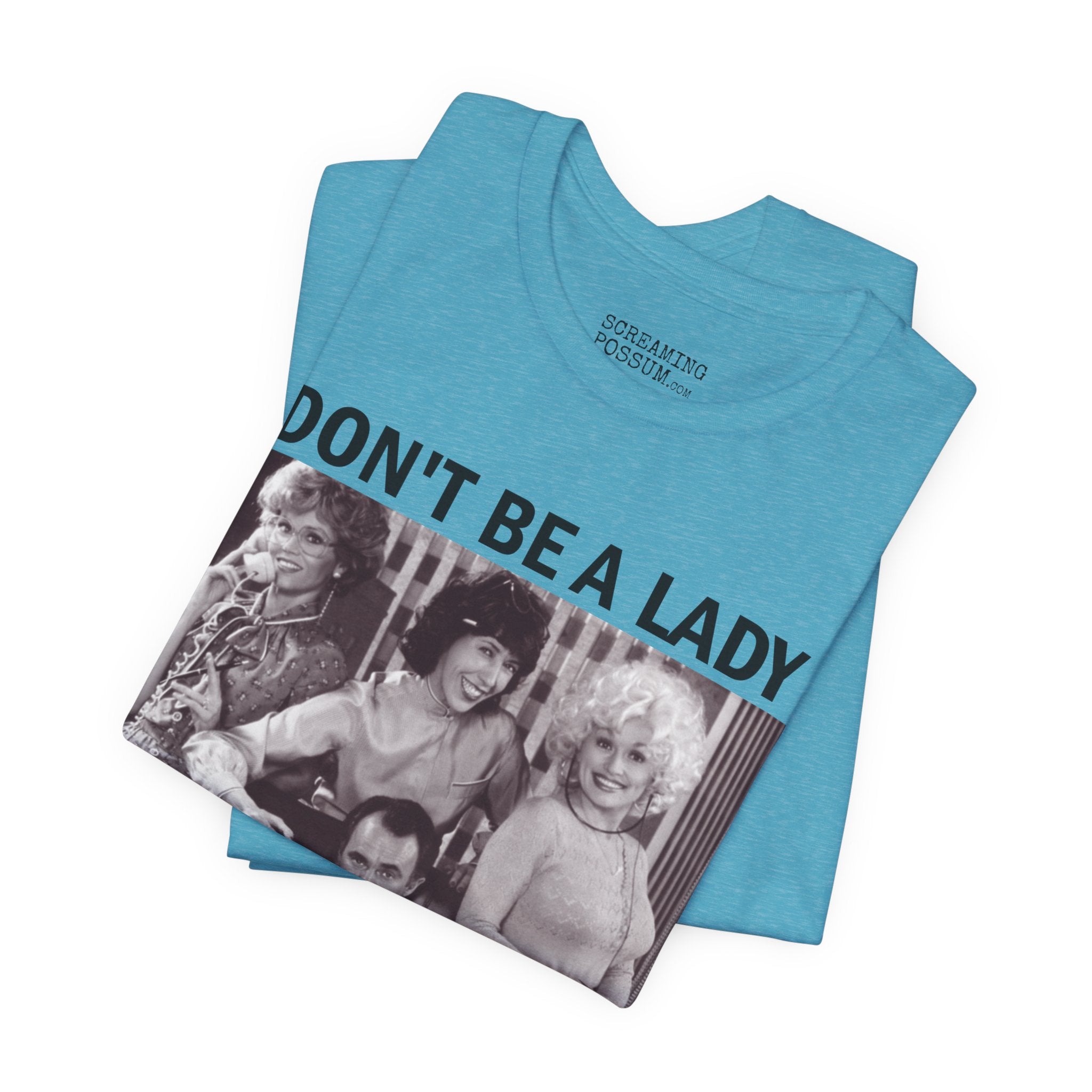 Don't Be a Lady — Be a Legend Tee
