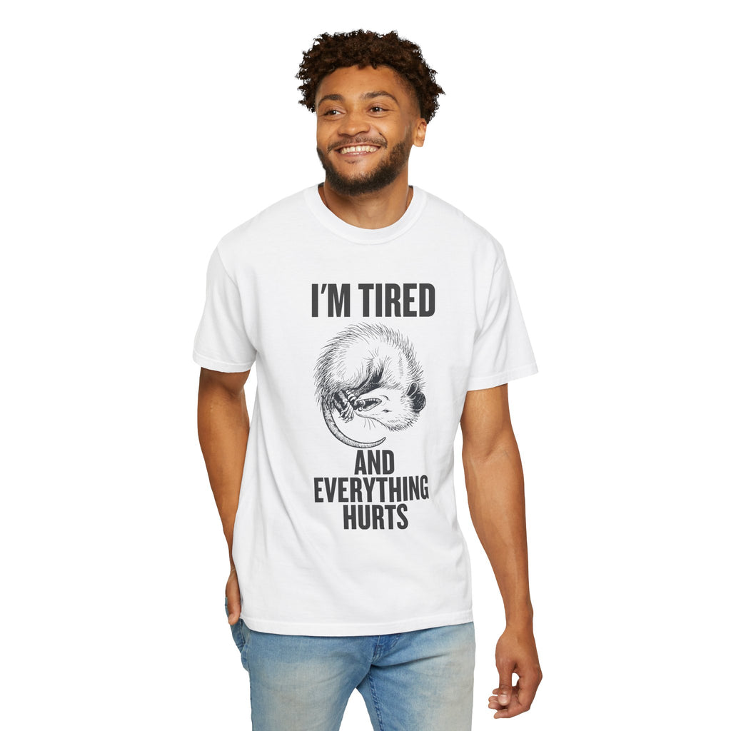 “I’m Tired And Everything Hurts” Sarcastic T-Shirt — Funny Aging Sleepy Possum Tee