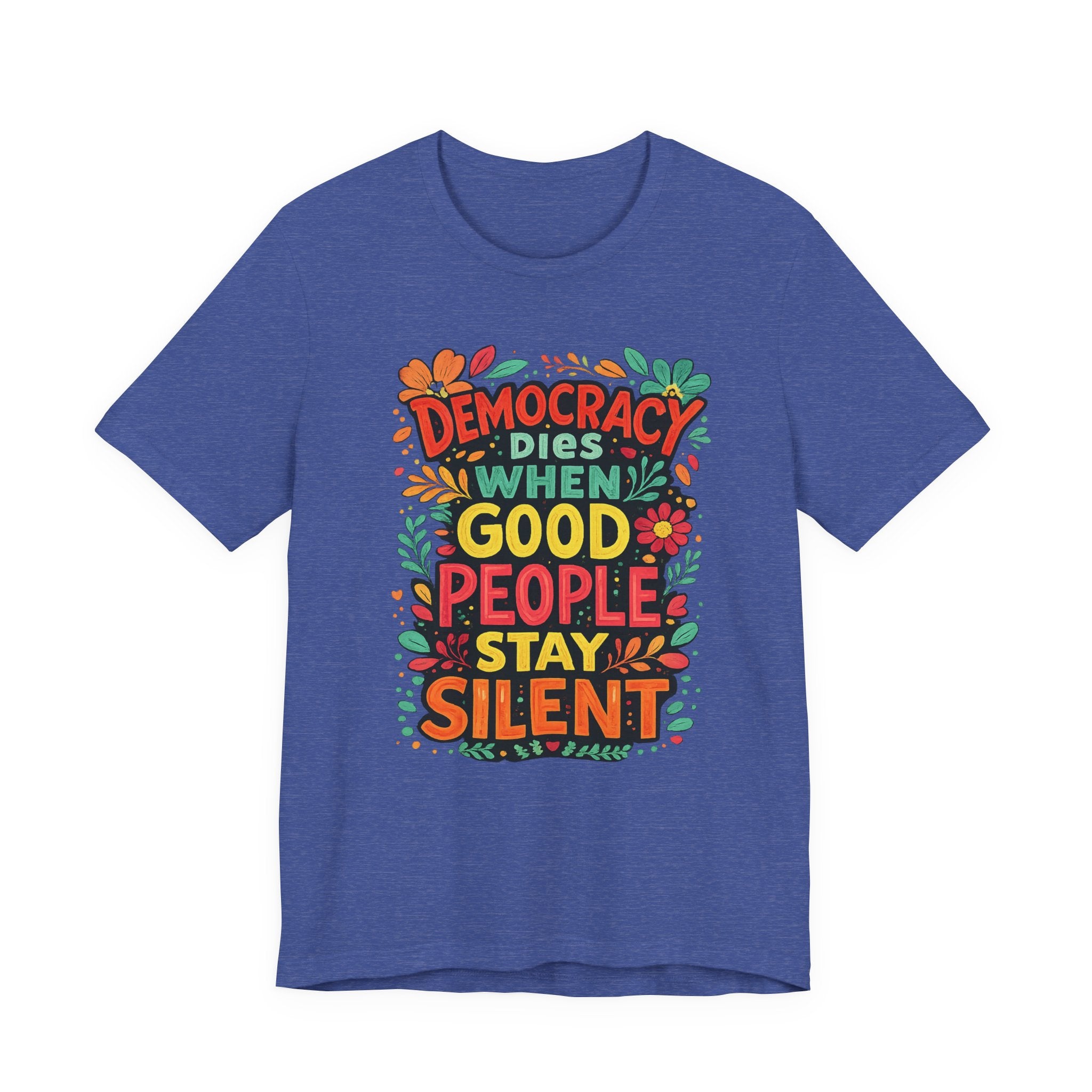 Democracy Dies When Good People Stay Silent T-Shirt