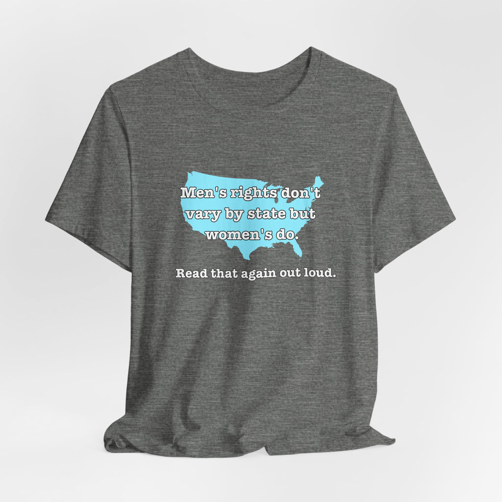 Men's Rights Don't Vary By State But Women's Do Vintage Feminist GraphicBella + Canvas T-Shirt