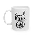 Good Moms Say Bad Words Ceramic Coffe Mug