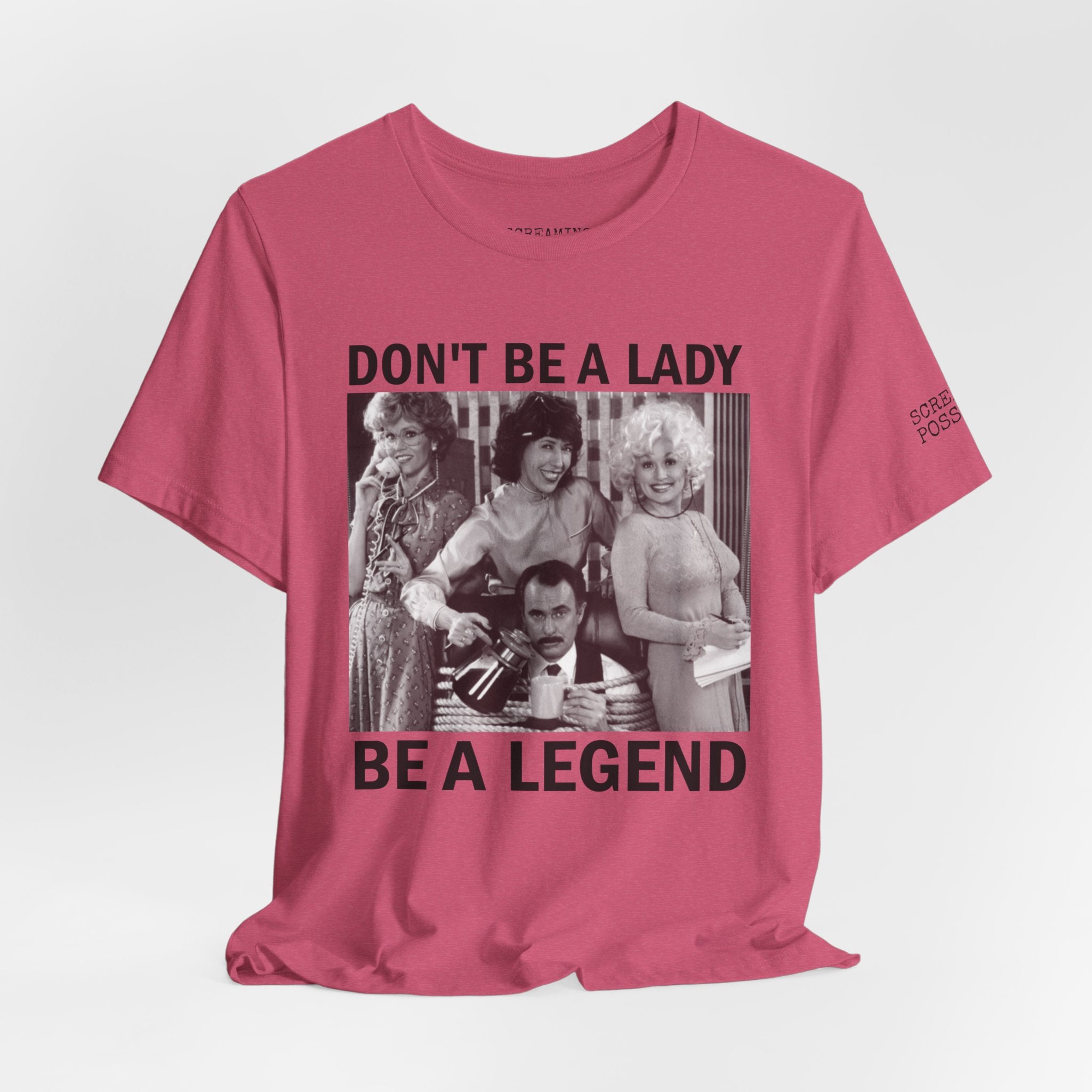 Don't Be a Lady — Be a Legend Tee