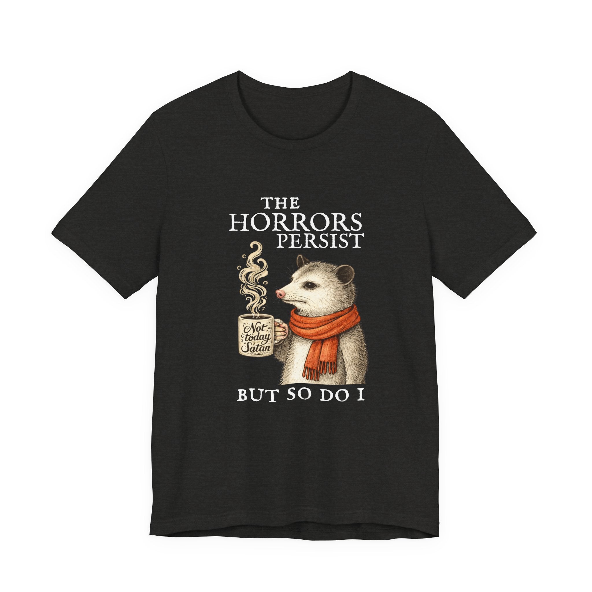 The Horrors Persist But So Do I Possum T-shirt