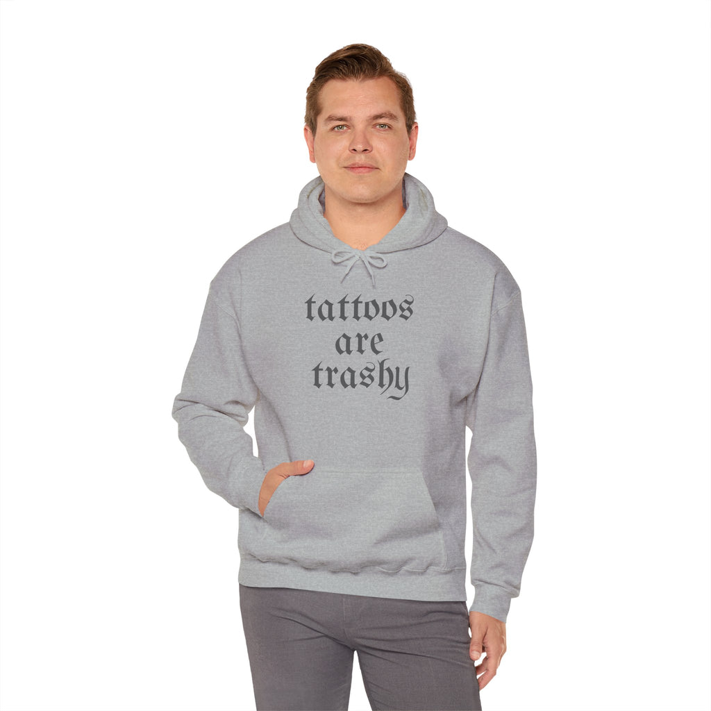 Tattoos Are Trashy Pullover Gildan Hoodie