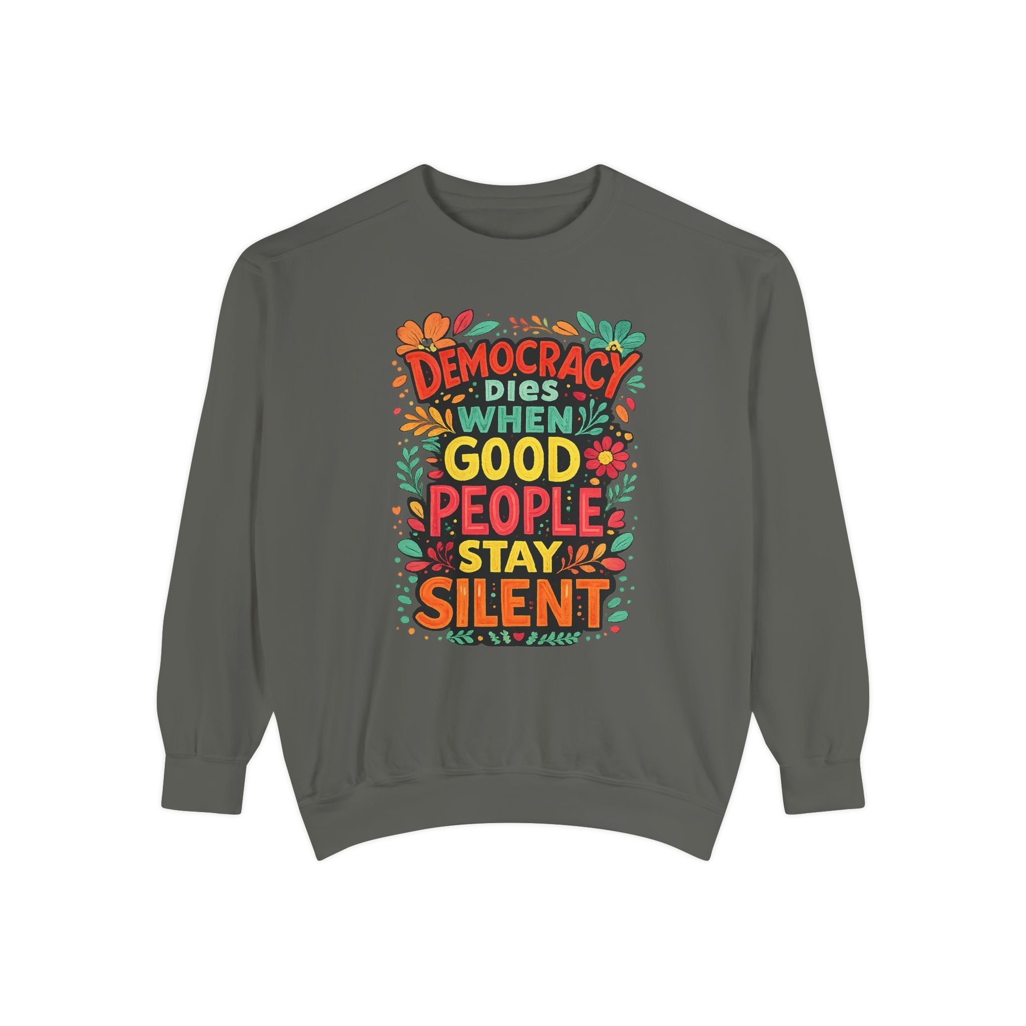 Democracy Dies When Good People Stay Silent Sweatshirt