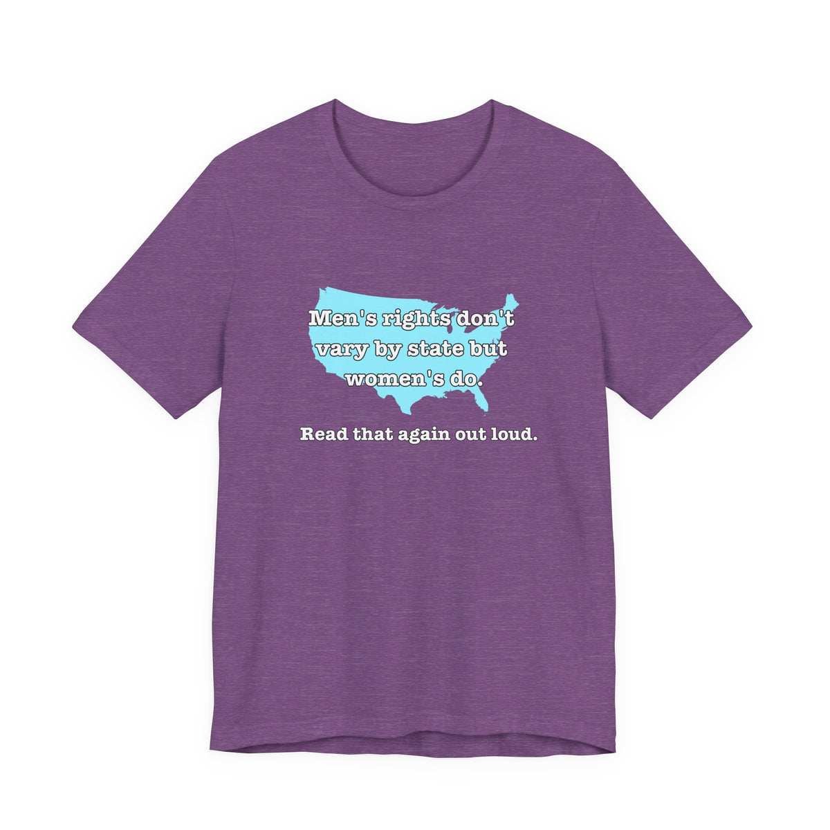 Men's Rights Don't Vary By State But Women's Do Vintage Feminist GraphicBella + Canvas T-Shirt