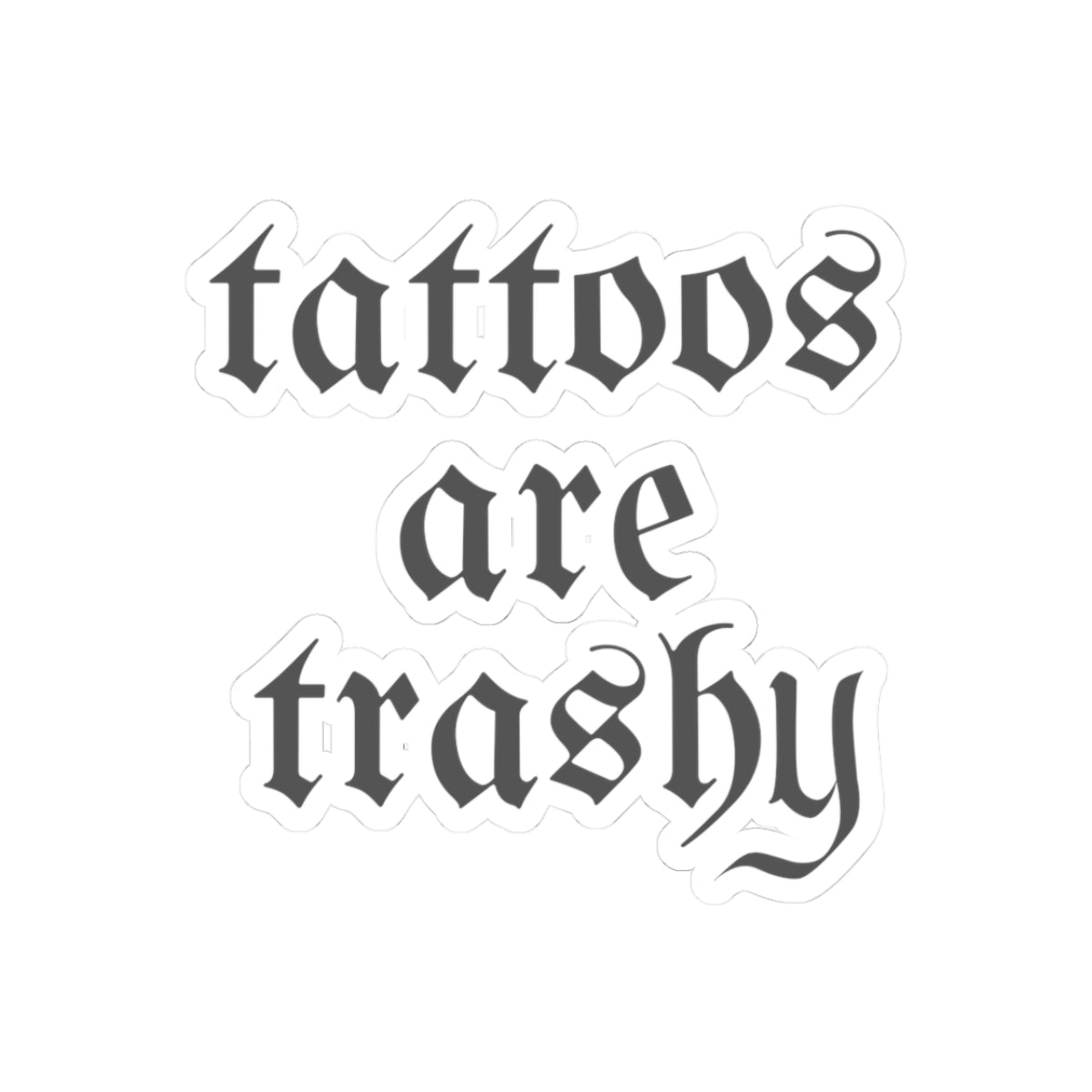 Tattoos Are Trashy Sticker