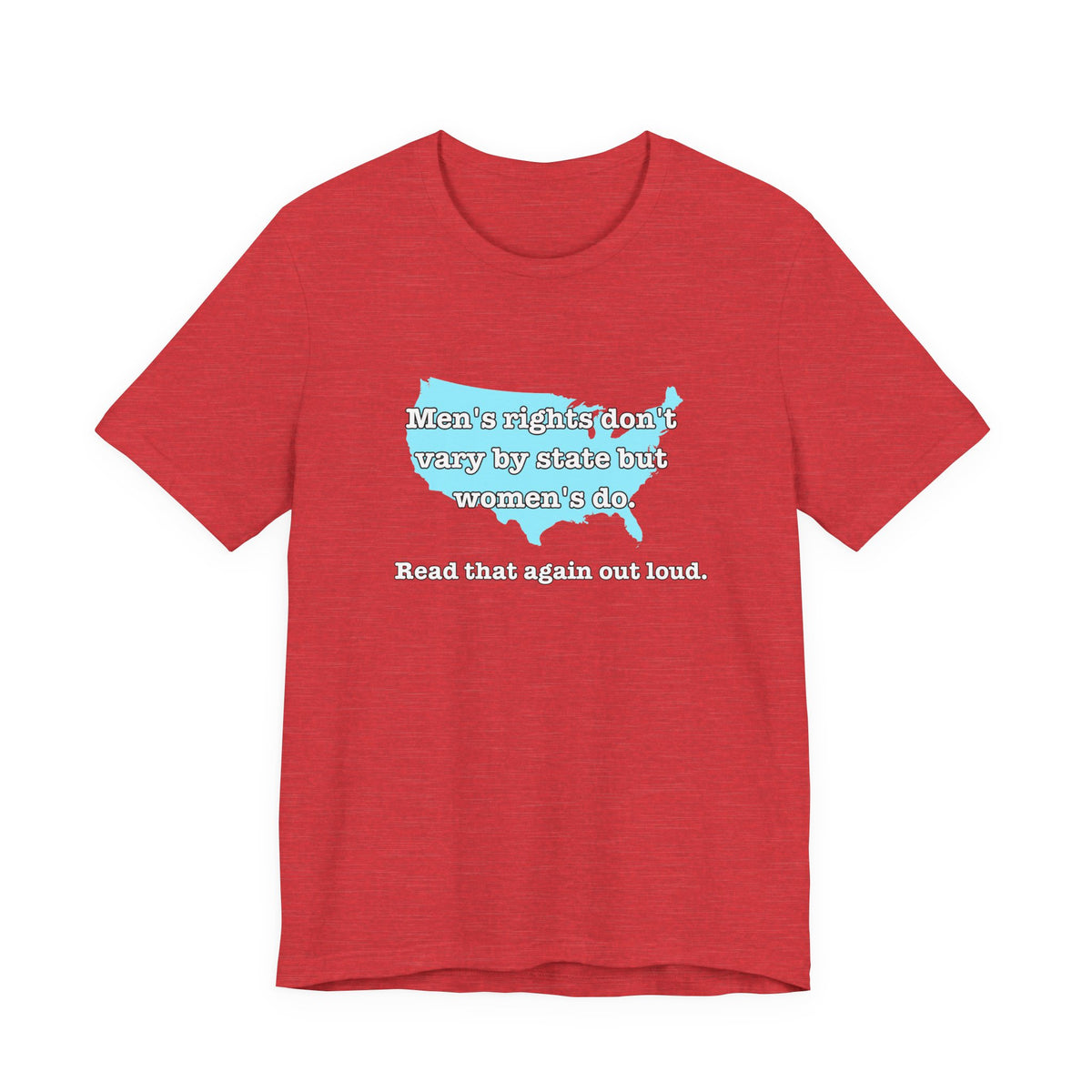 Men's Rights Don't Vary By State But Women's Do Vintage Feminist GraphicBella + Canvas T-Shirt