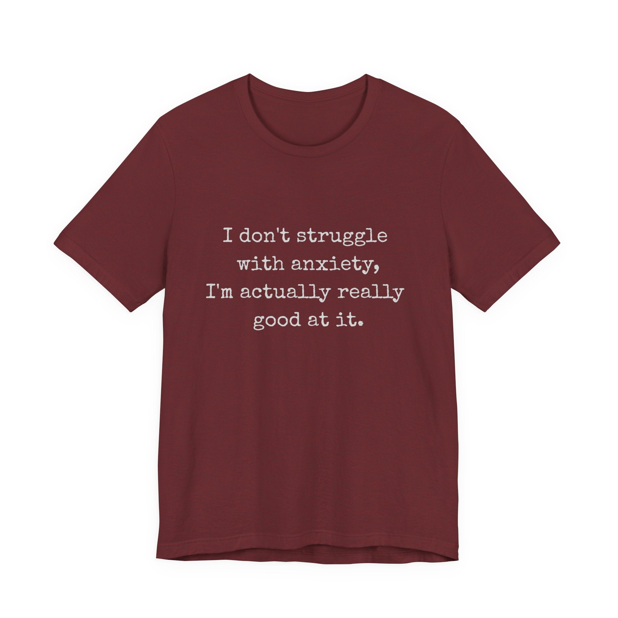 Actually Really Good At Anxiety Bella + Canvas Tee