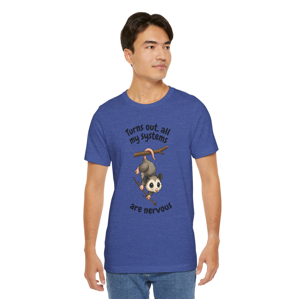 Nervous Possum T-Shirt — "Turns Out All My Systems Are Nervous" Cute Graphic Tee