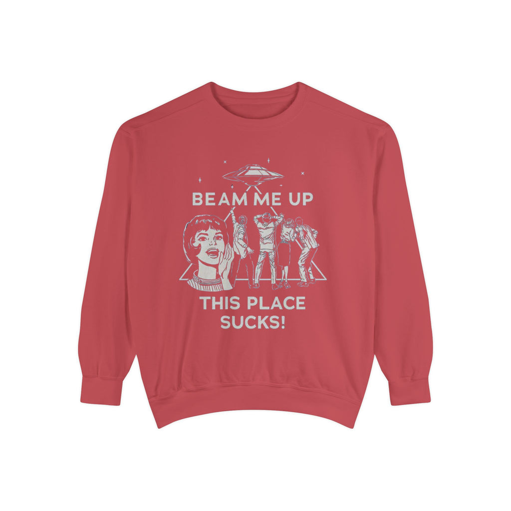 Beam Me Up, This Place Sucks Comfort Colors Crewneck Sweatshirt