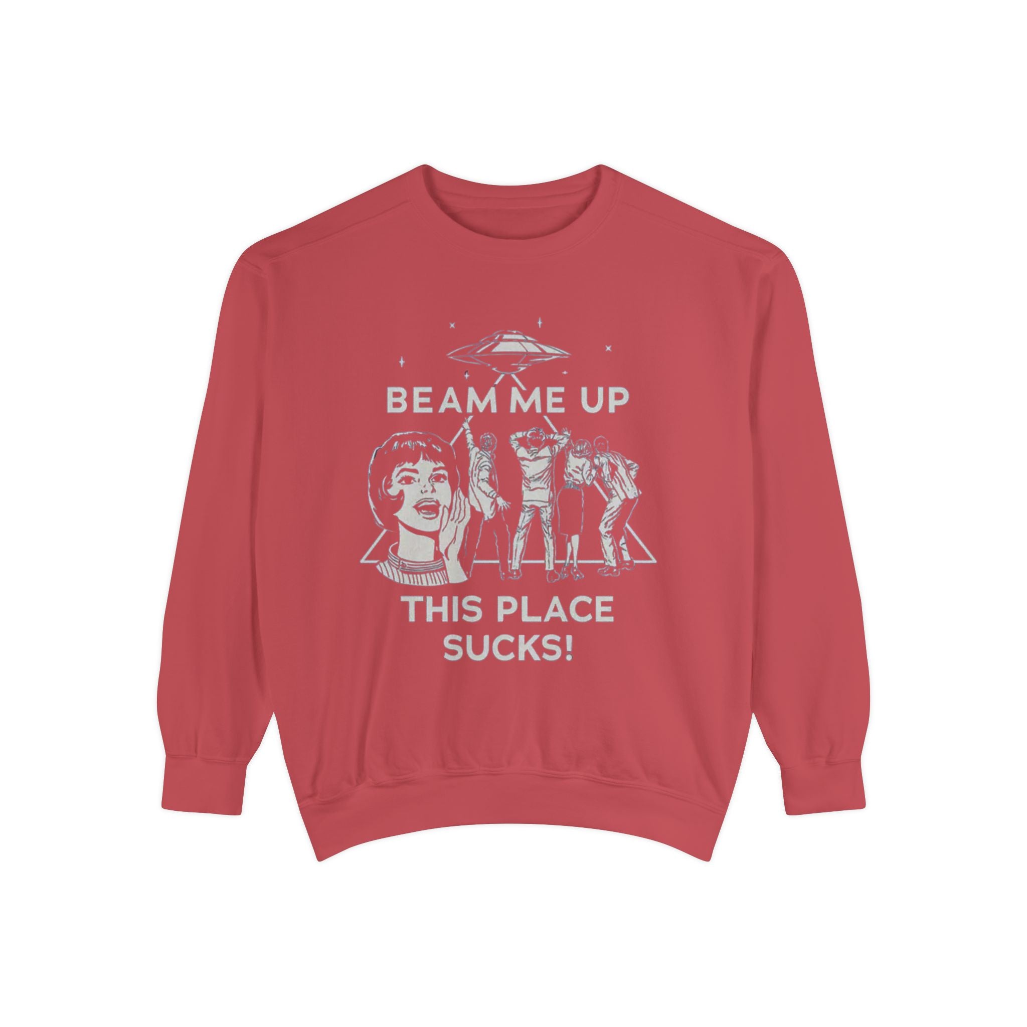 Beam Me Up, This Place Sucks Comfort Colors Crewneck Sweatshirt