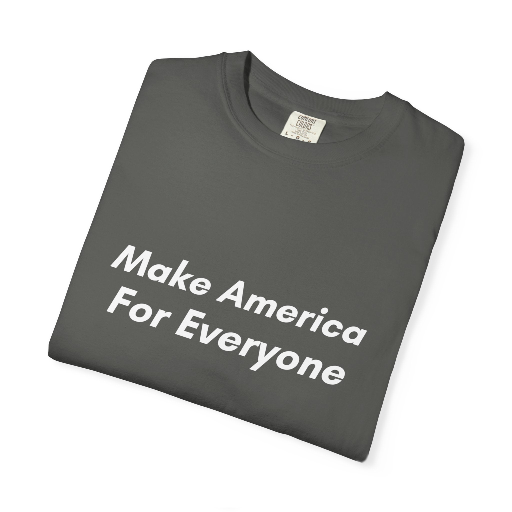 Make America For Everyone Tee on Comfort Colors Shirt