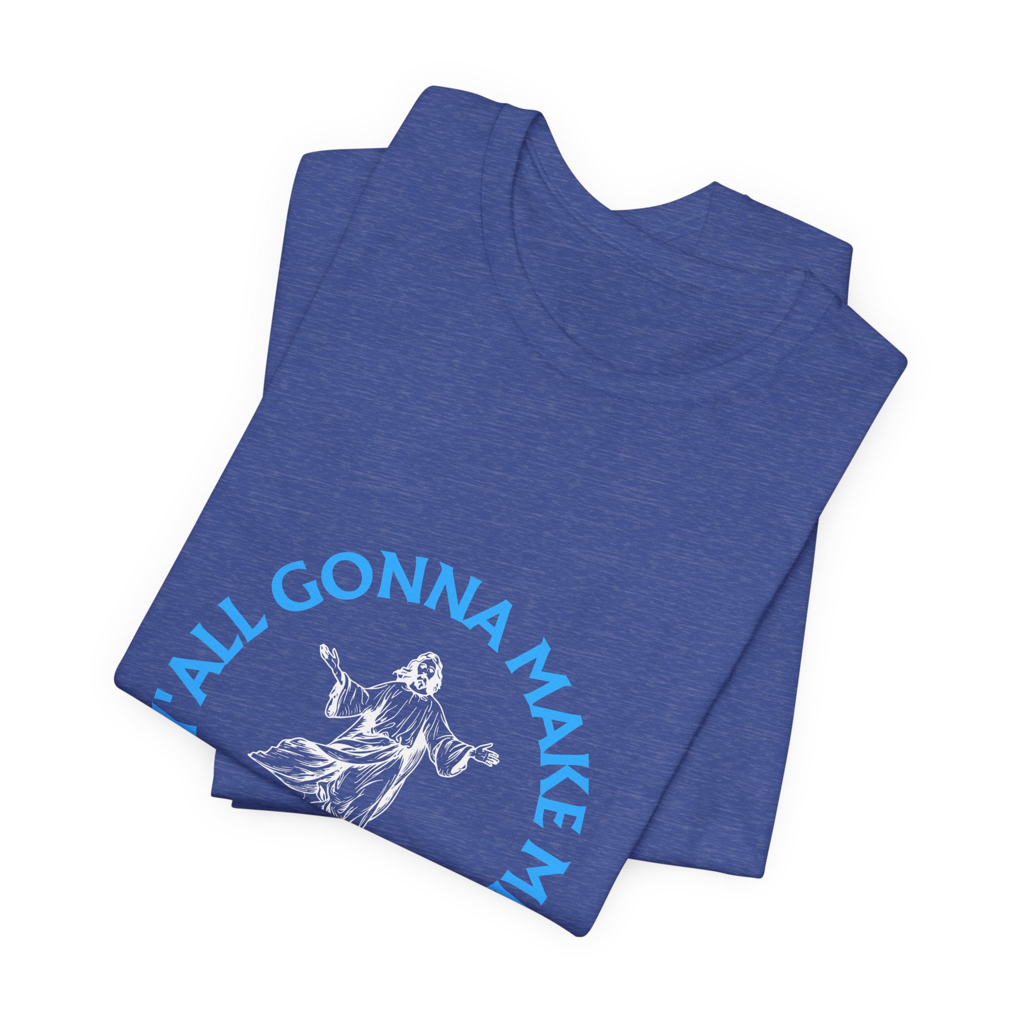 Jesus Y'all Gonna Make Me Flip A Table - Funny Jesus T-Shirt