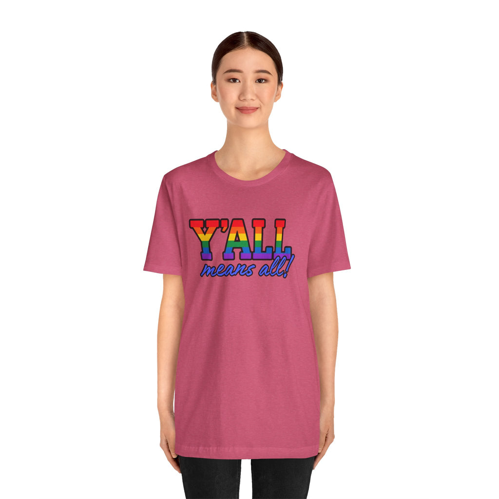 Y'ALL Means All Rainbow Pride Bella + Canvas T-Shirt