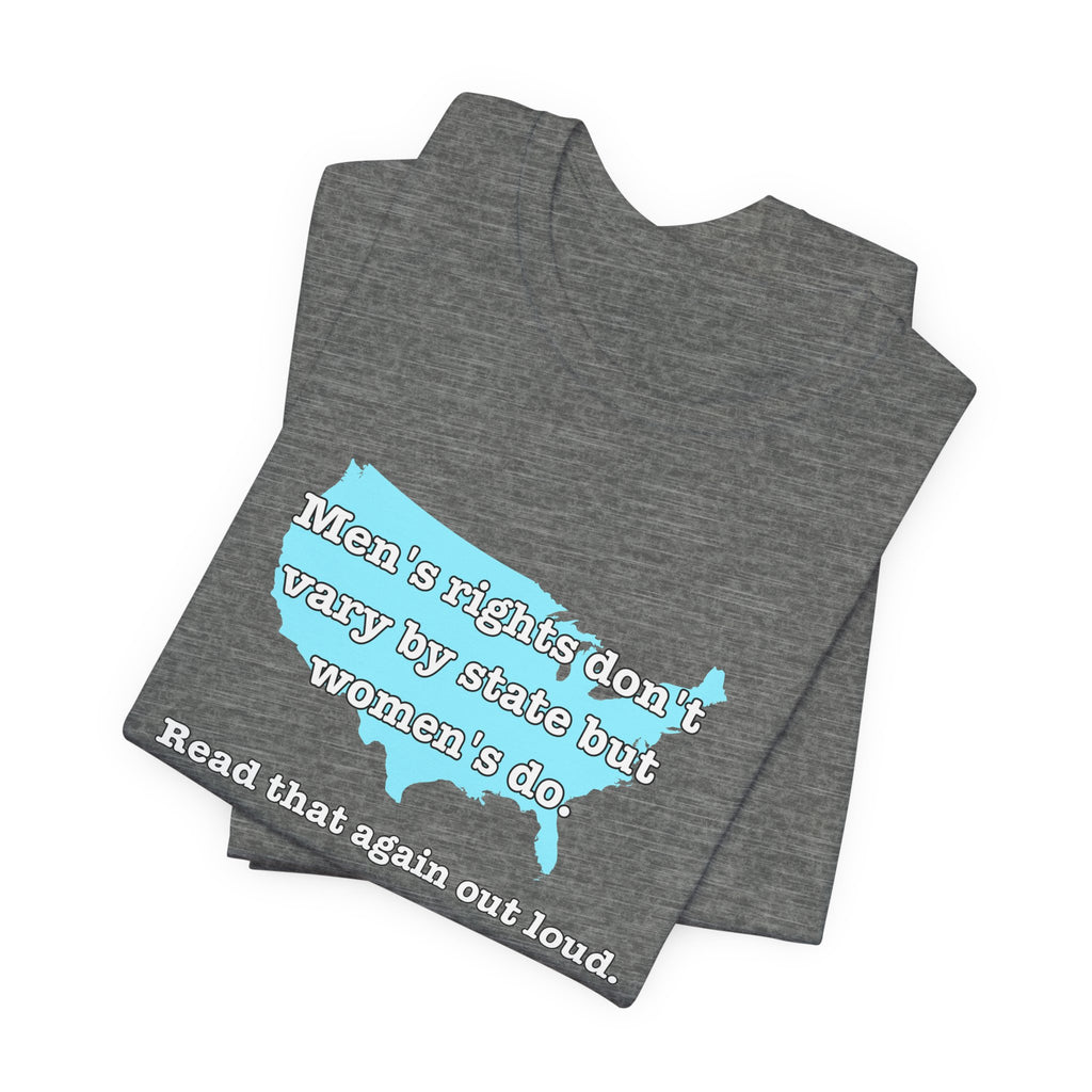 Men's Rights Don't Vary By State But Women's Do Vintage Feminist GraphicBella + Canvas T-Shirt