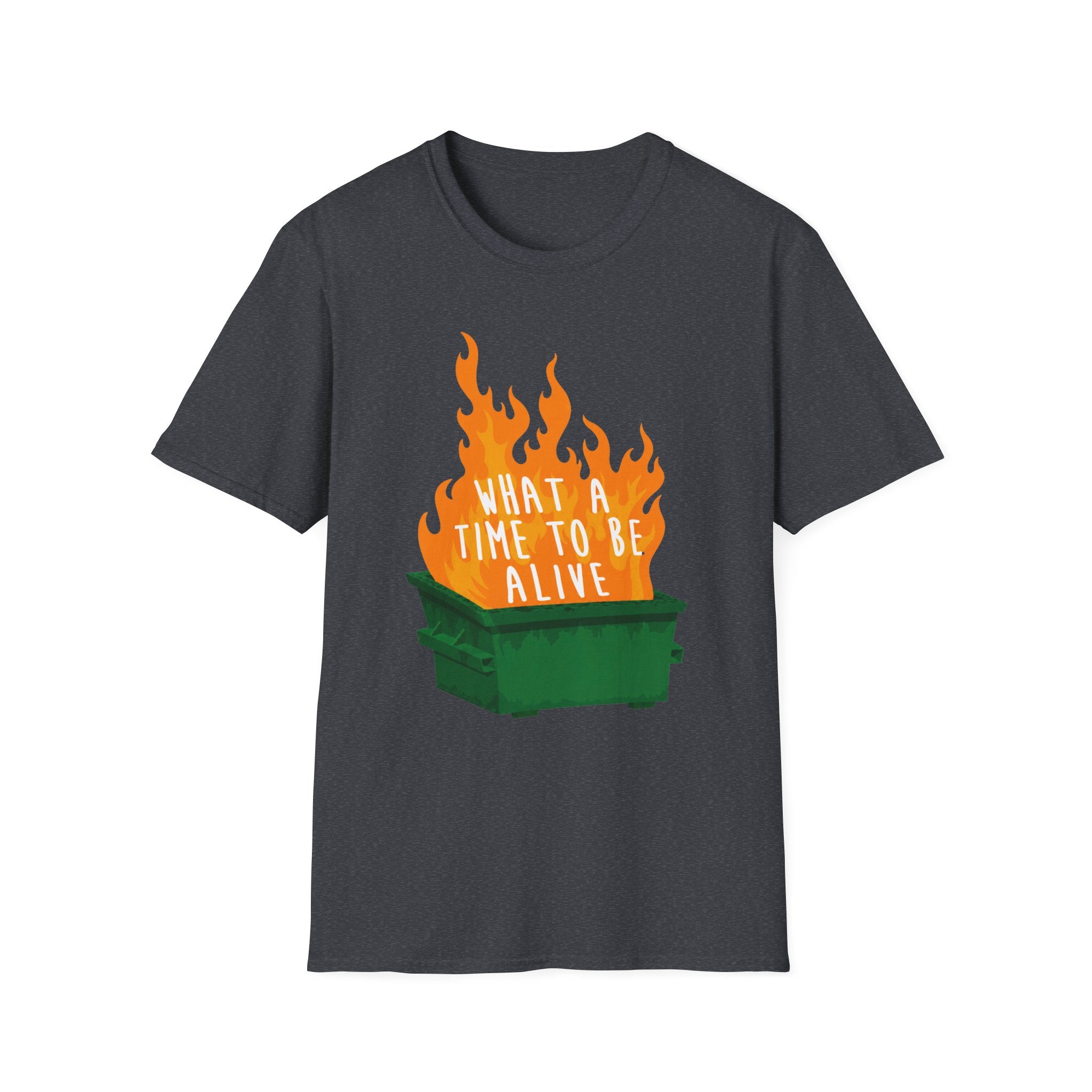 What a Time to Be Alive Dumpster Fire Gildan 64000 Soft Style Graphic Tee
