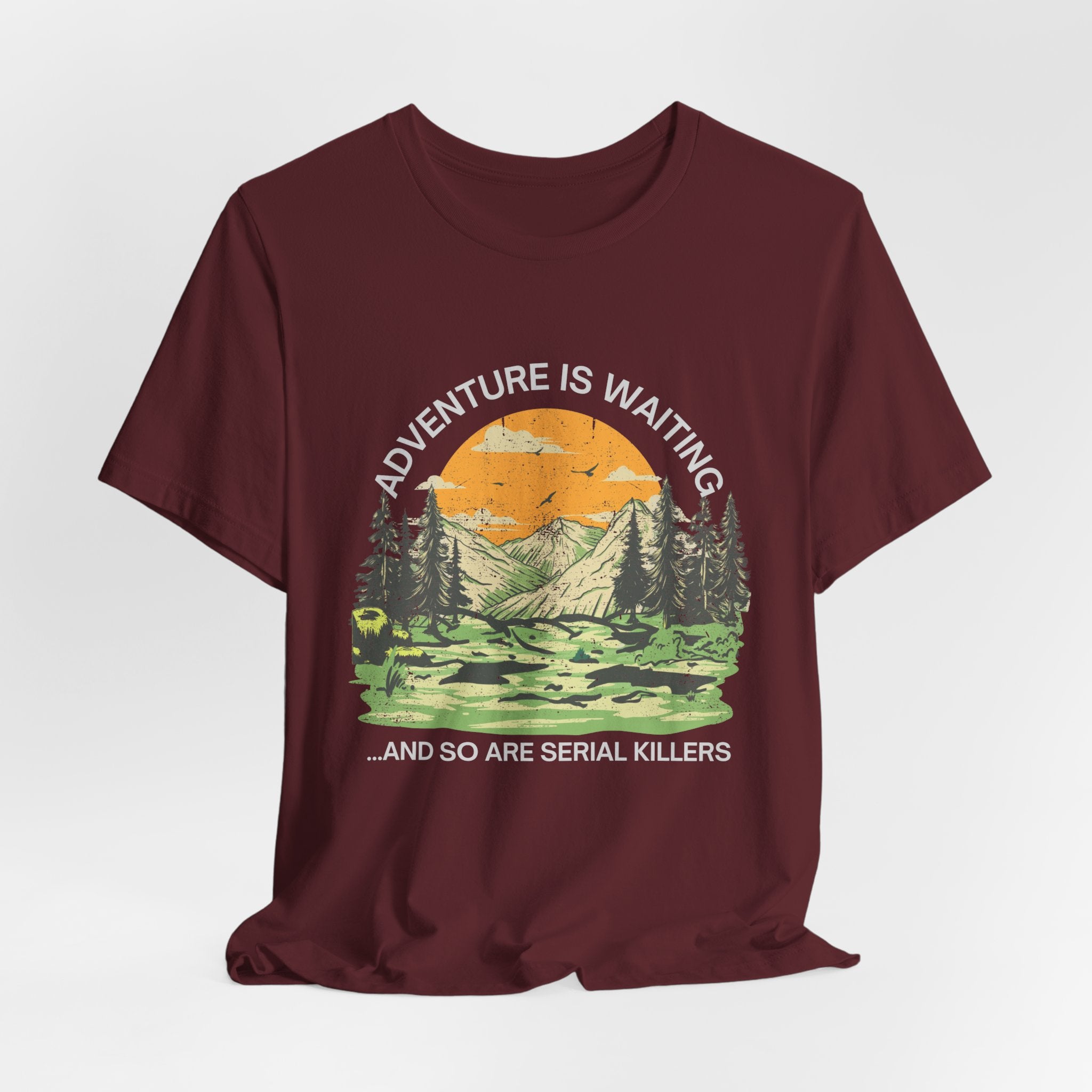 Adventure Is Waiting… And So Are Serial Killers T‑Shirt