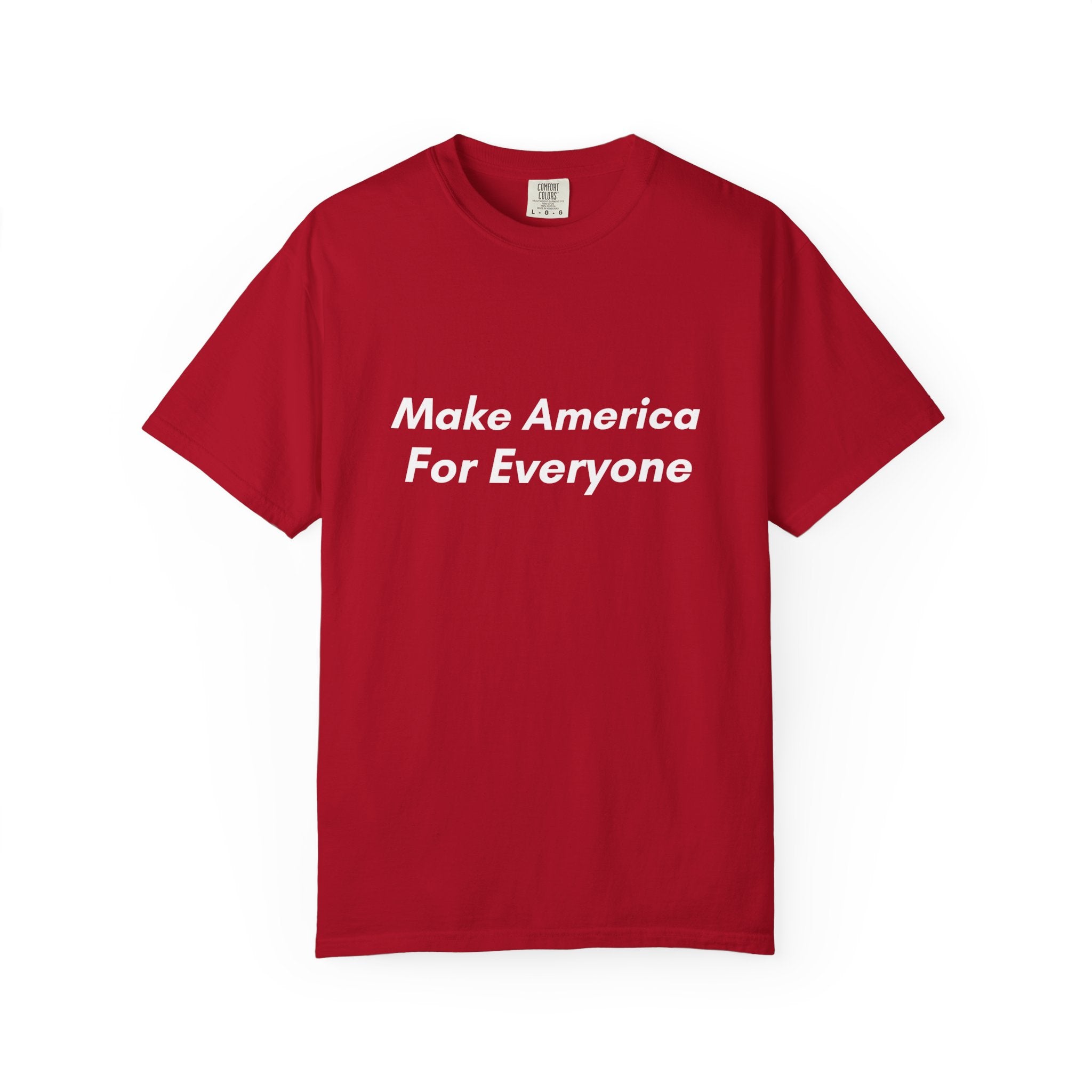 Make America For Everyone Tee on Comfort Colors Shirt