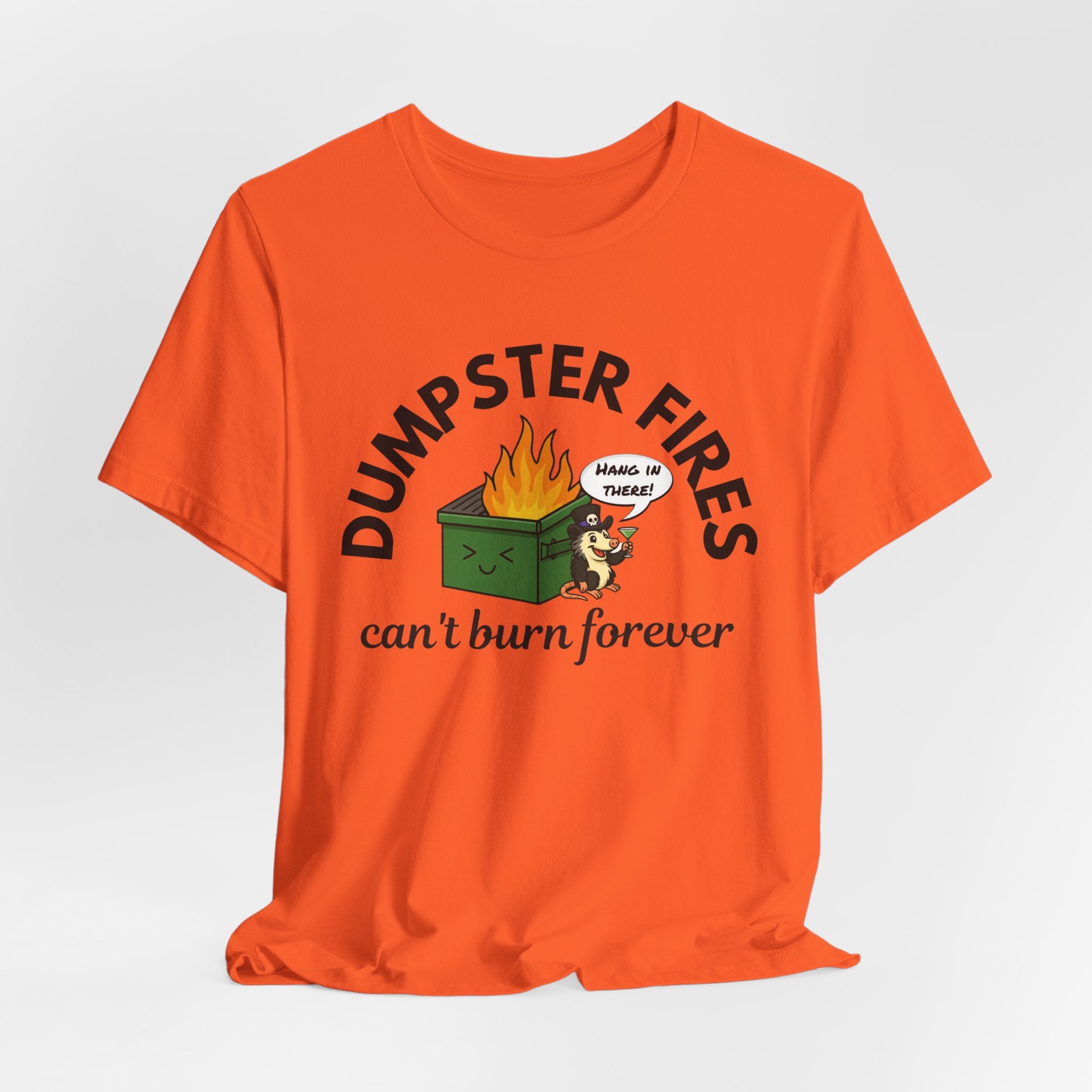 Dumpster Fires Can't Burn Forever Screaming Possum T-Shirt | Funny Graphic Tee