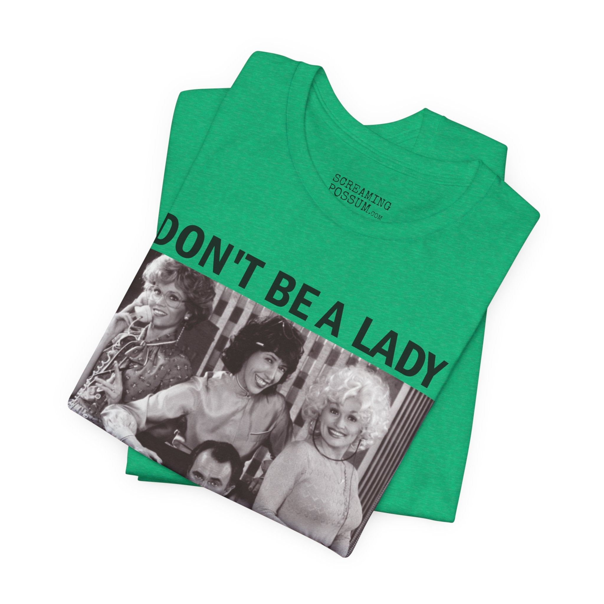 Don't Be a Lady — Be a Legend Tee