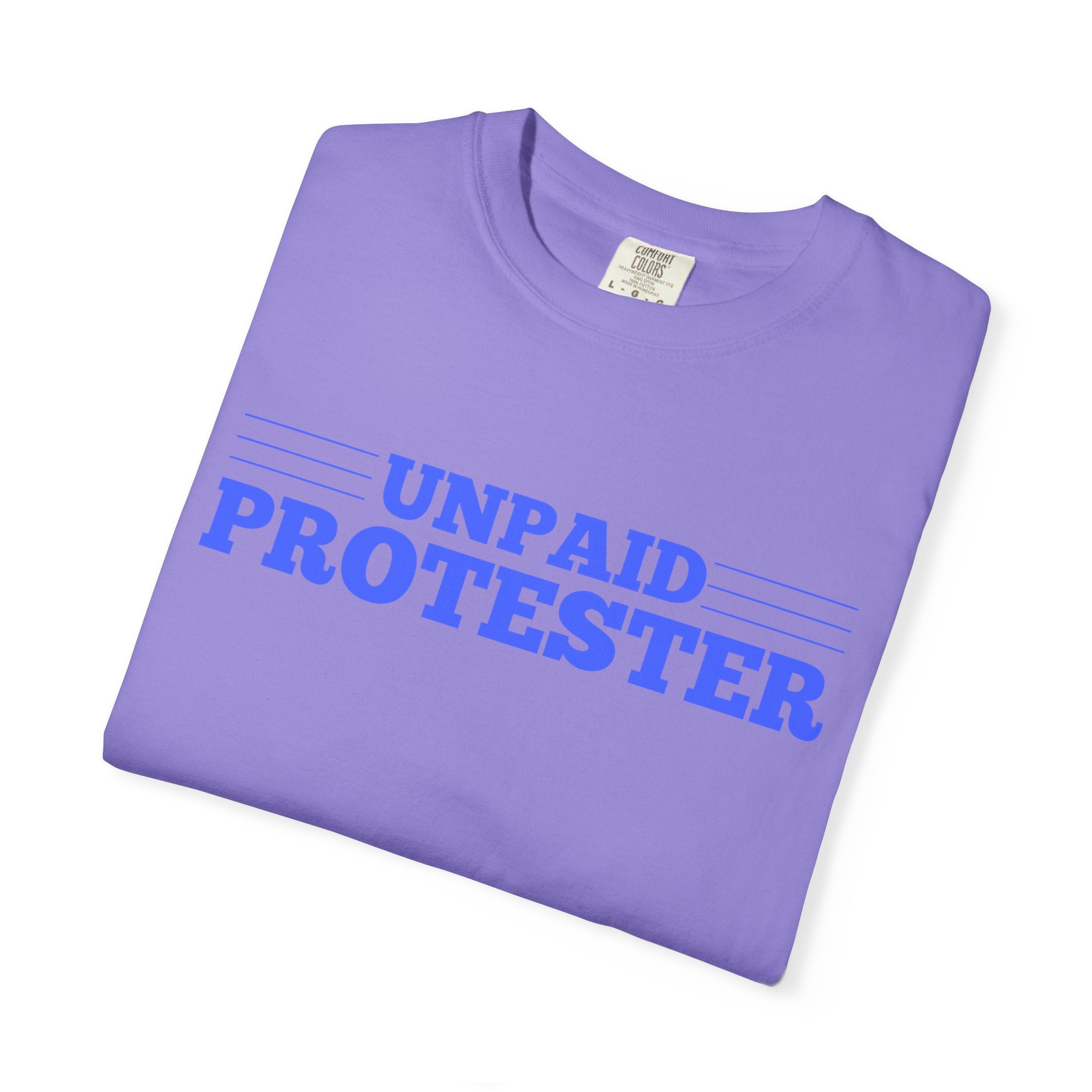 Unpaid Protester Comfort Colors T-Shirt