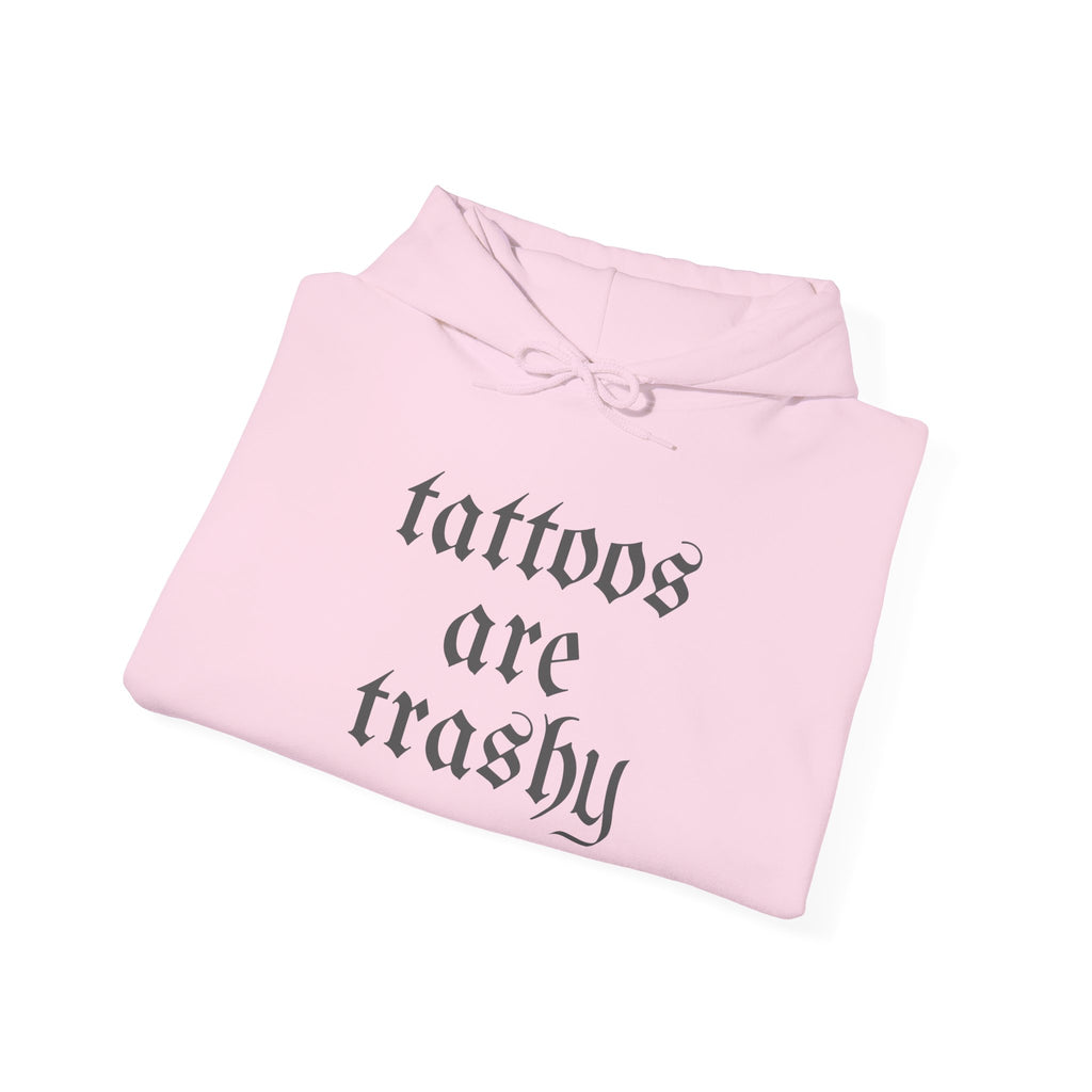 Tattoos Are Trashy Pullover Gildan Hoodie