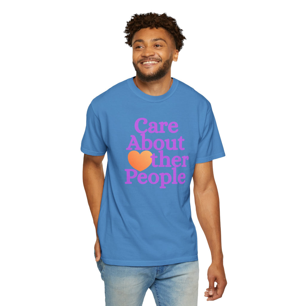 Care About Other People Comfort Colors T-Shirt