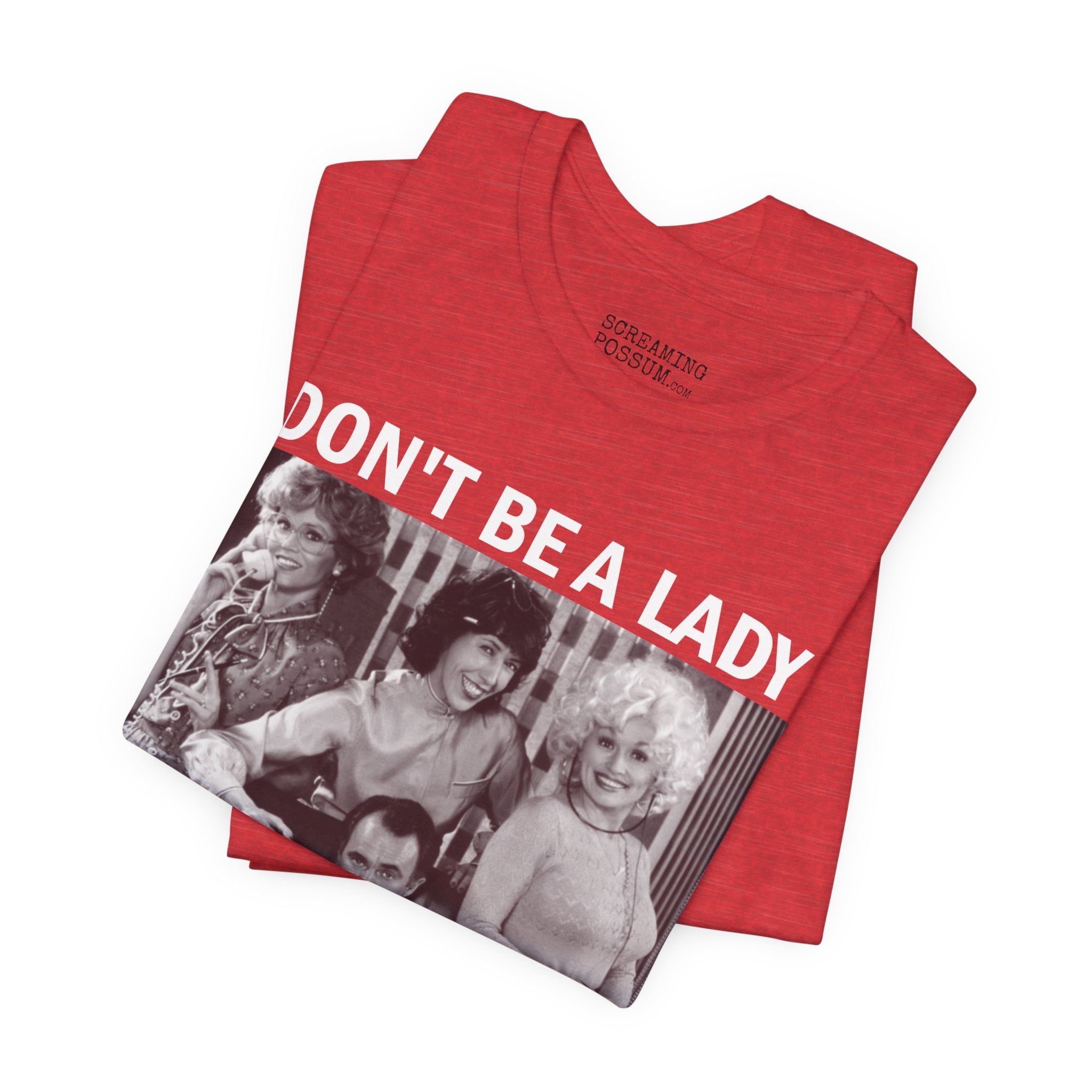 Don't Be a Lady — Be a Legend Tee