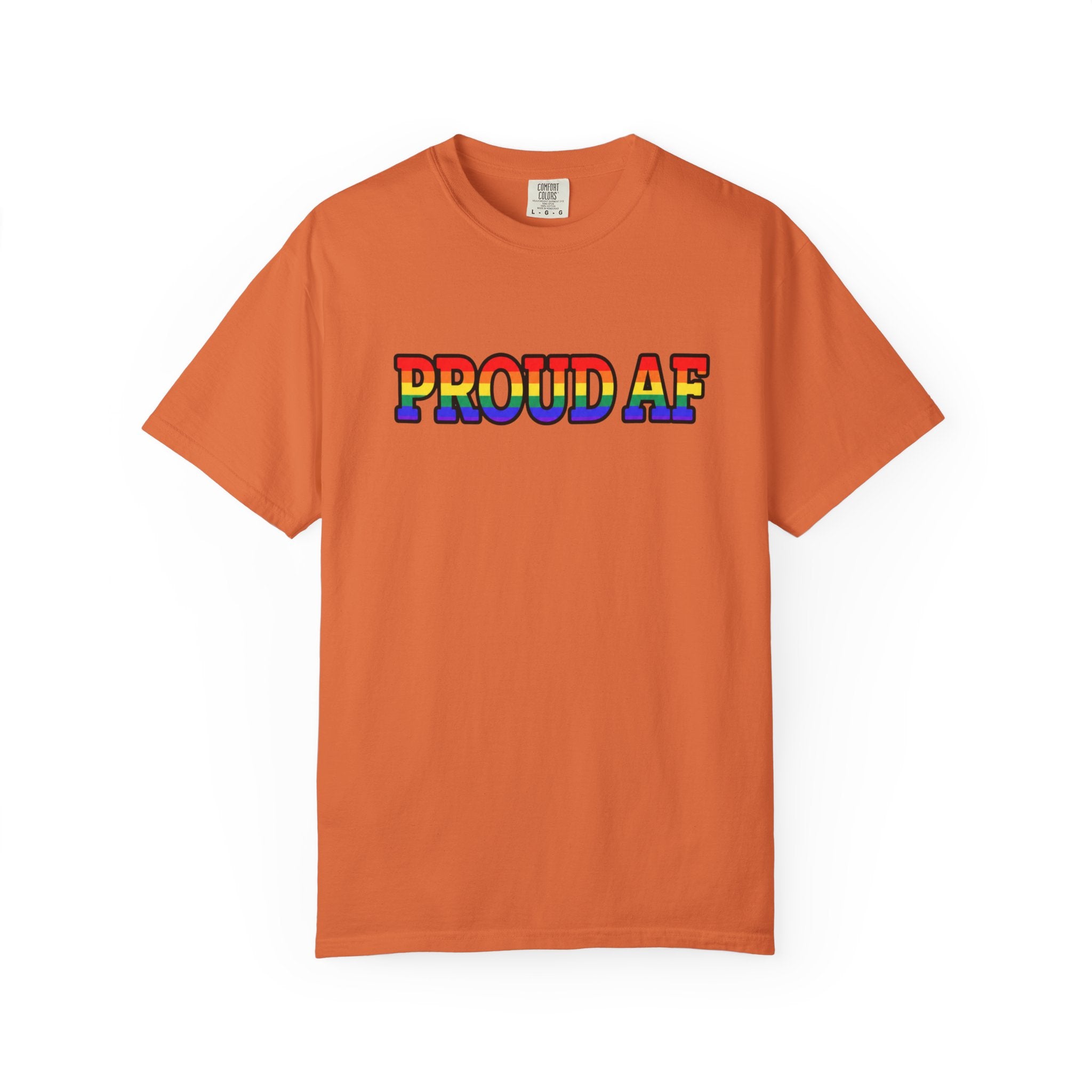 Proud AF Rainbow Pride Comfort Colors T-Shirt