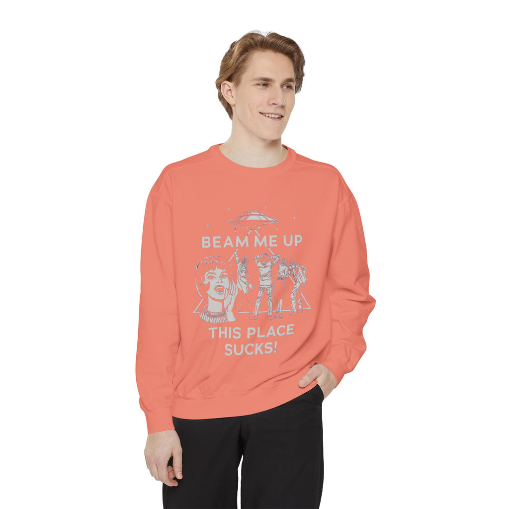Beam Me Up, This Place Sucks Comfort Colors Crewneck Sweatshirt